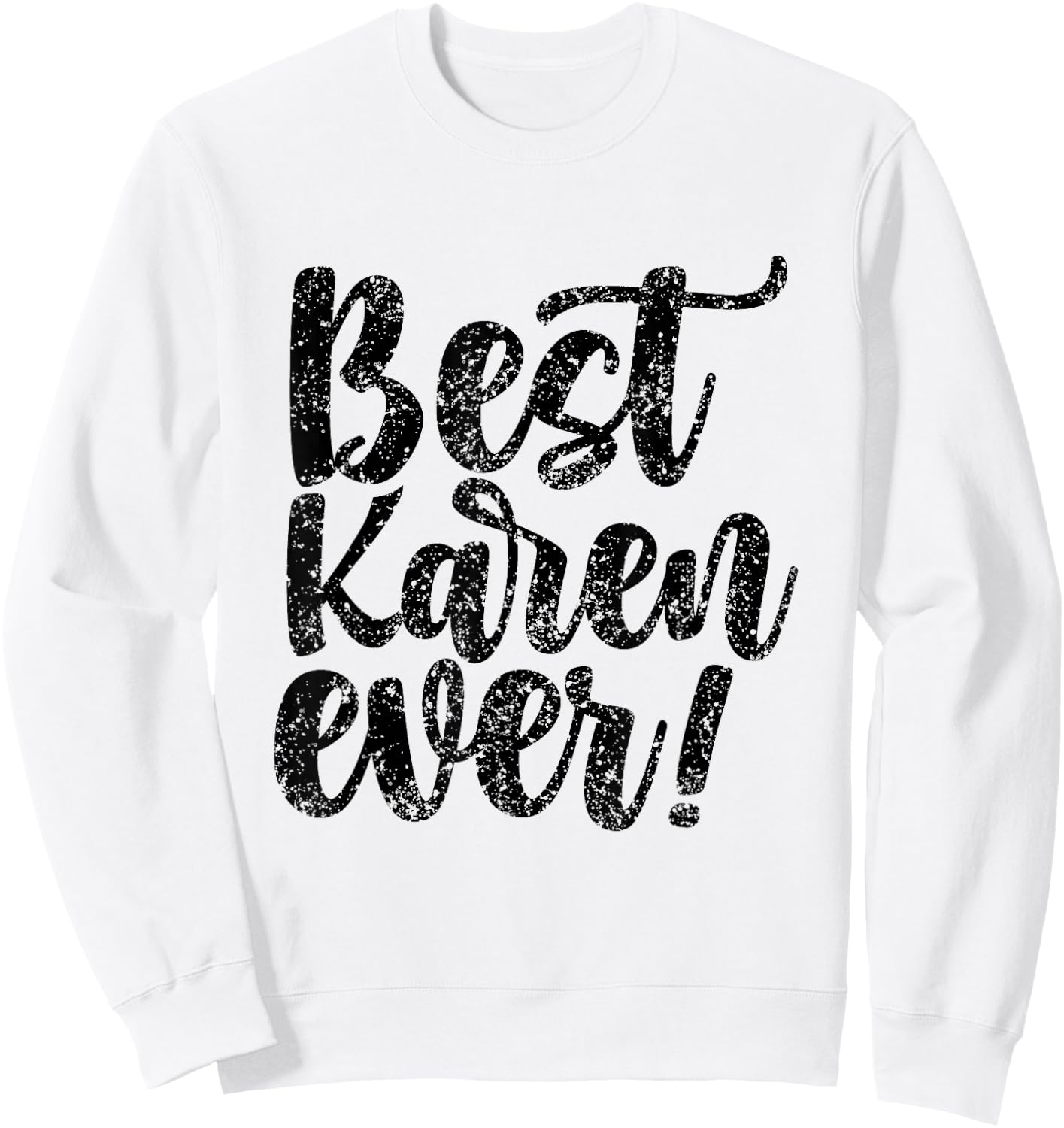 Best Karen Ever Calm Down Karens Sweatshirt - Sweatshirt | White