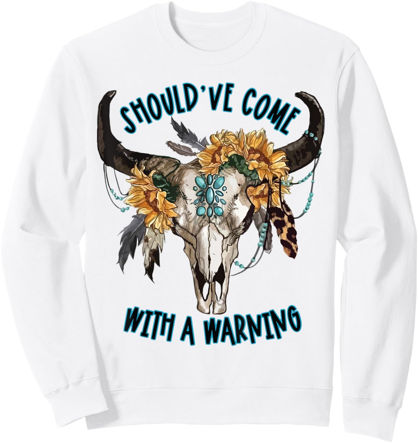 Cow Skull Should've Come With A Warning Western Cowhide Sweatshirt - Sweatshirt | White