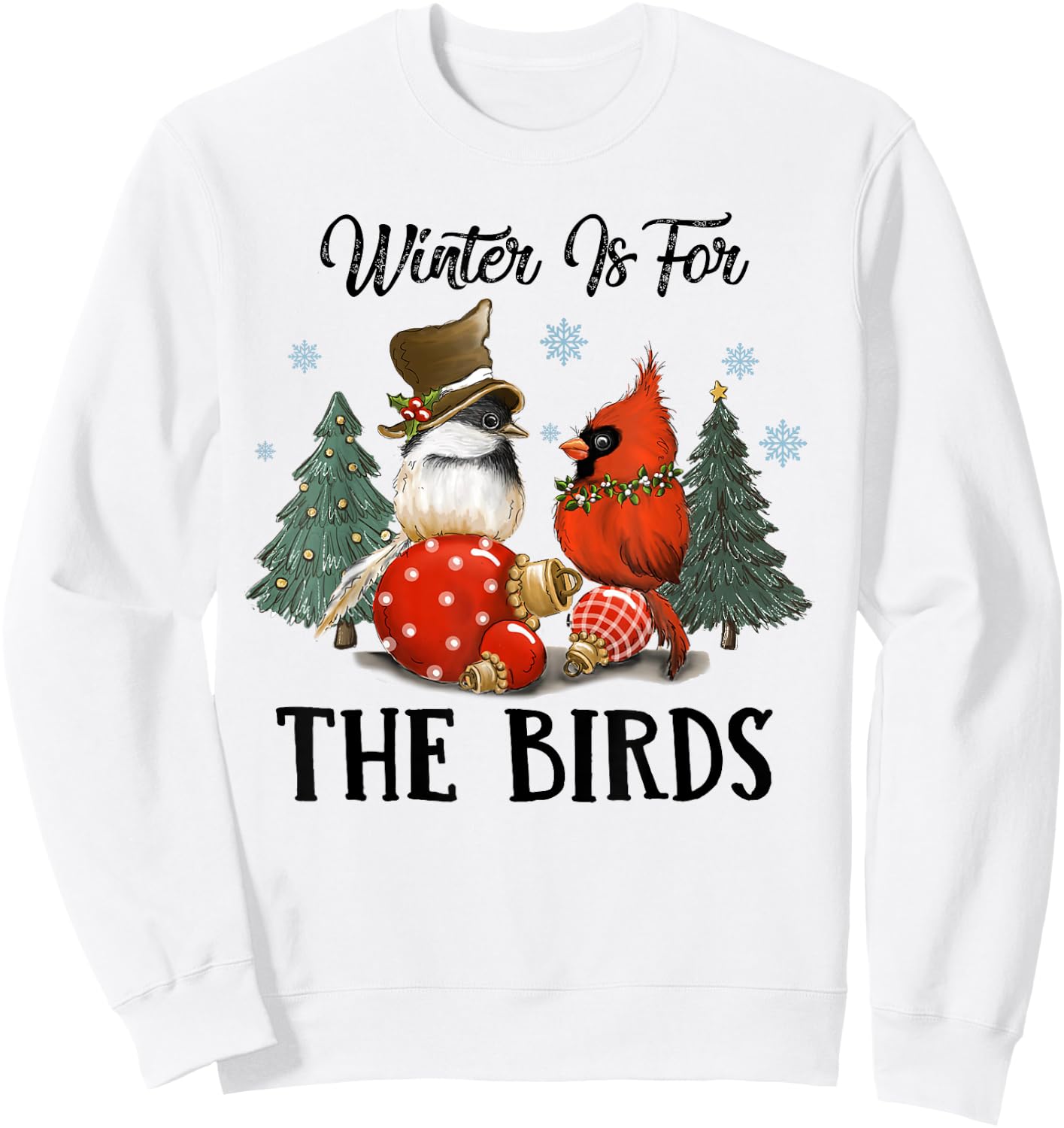 Chickadee And Cardinal Christmas Winter Is For The Birds Sweatshirt - Sweatshirt | White