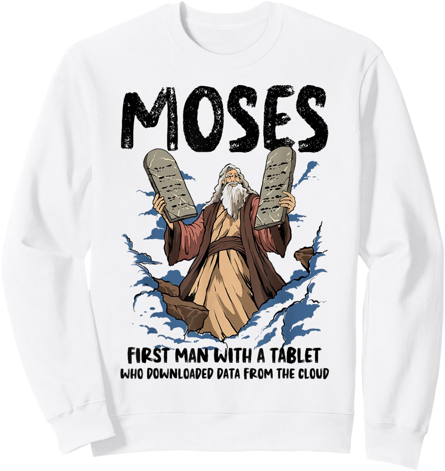 Funny Moses Shirt Christian Humor Bible Gospel Data Cloud Sweatshirt - Sweatshirt | White