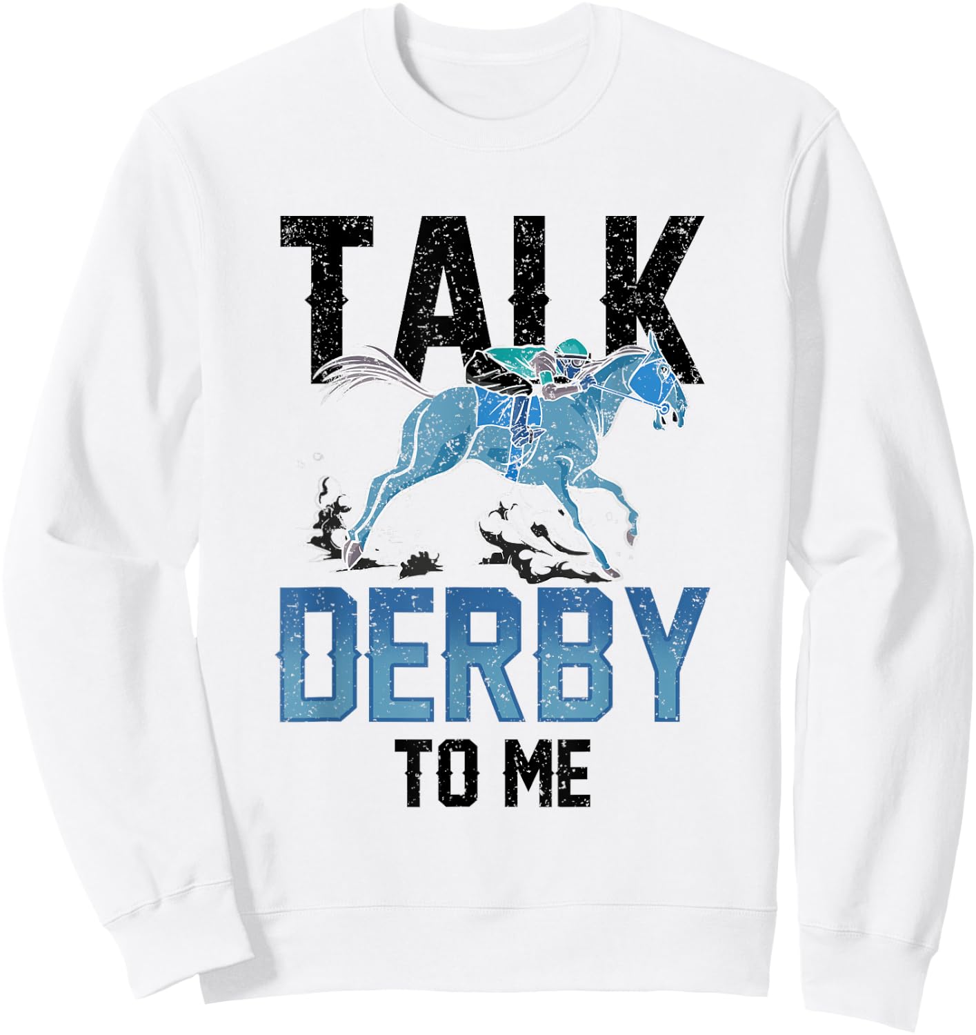 Talk Derby To Me Lover Equestrian Rider Riding Horse Sweatshirt - Sweatshirt | White