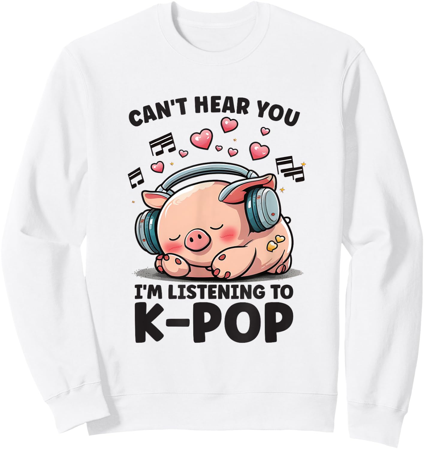 Can't Hear You Listening To Kpop Pig Merch K-pop Merchandise Sweatshirt - Sweatshirt | White