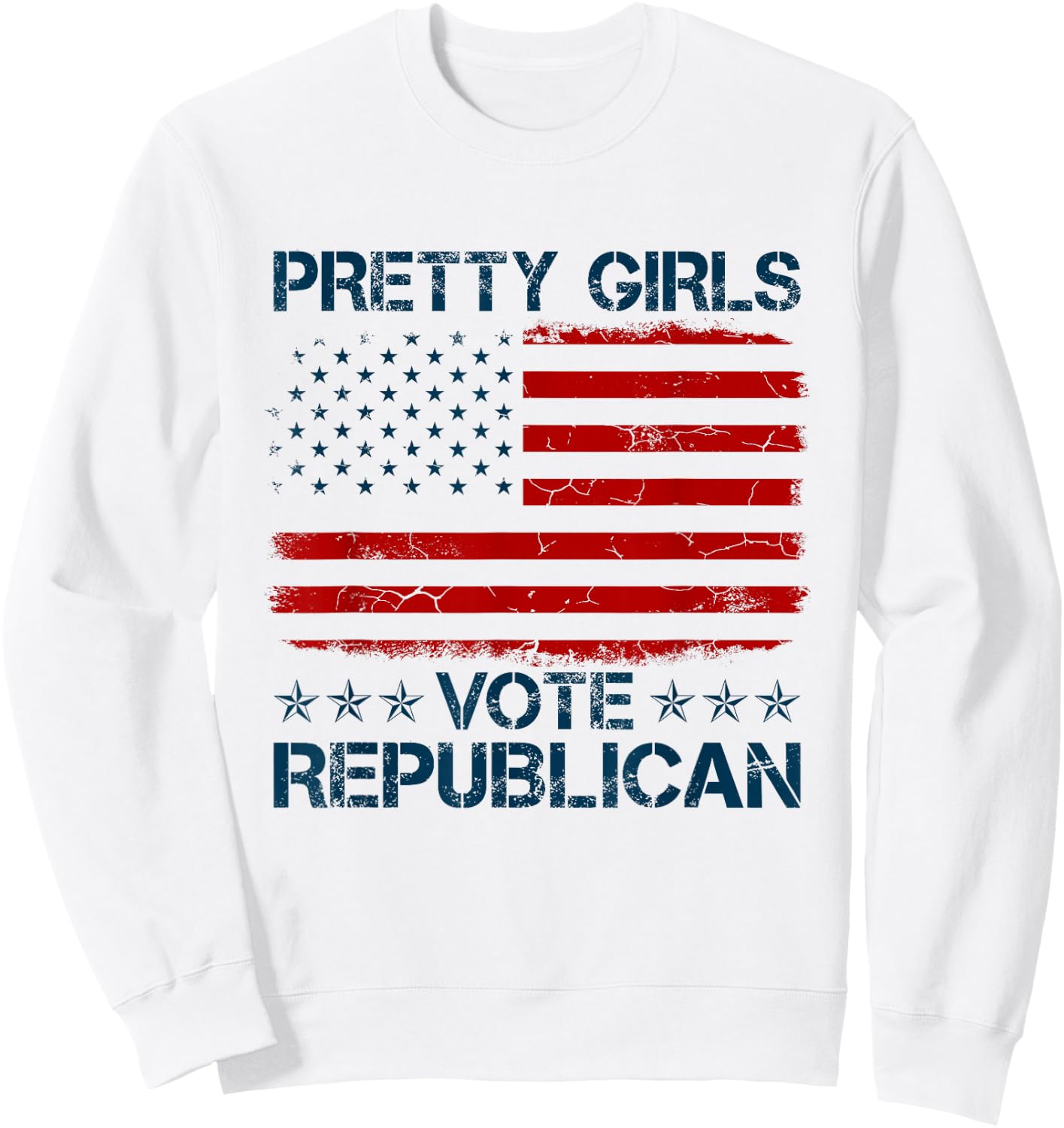 Pretty Girls Vote Republican American Flag Funny Patriotic Sweatshirt - Sweatshirt | White