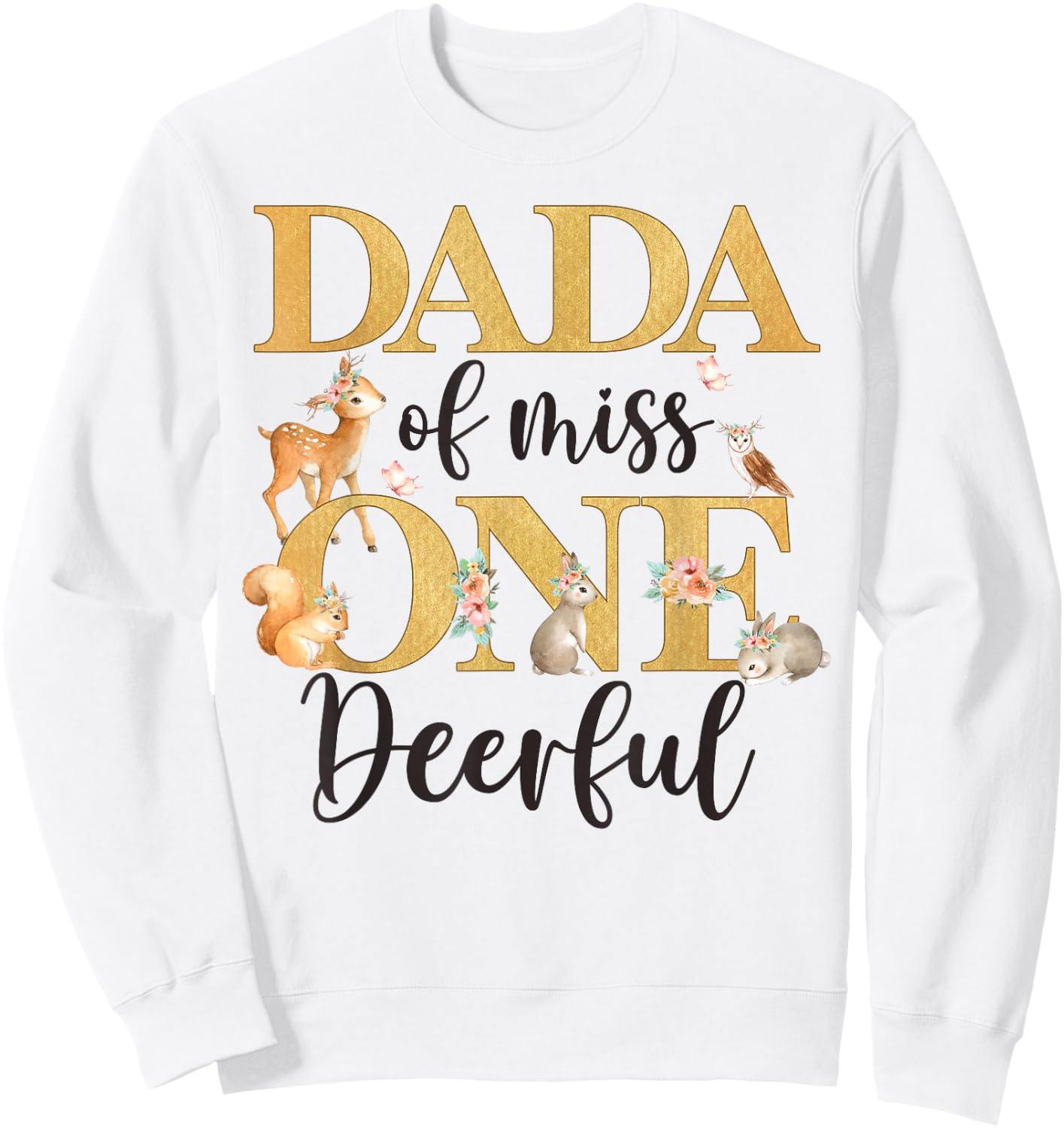 Dada of Miss One-deer-ful Girl 1st Birthday Cute Deer Sweatshirt - Sweatshirt | White