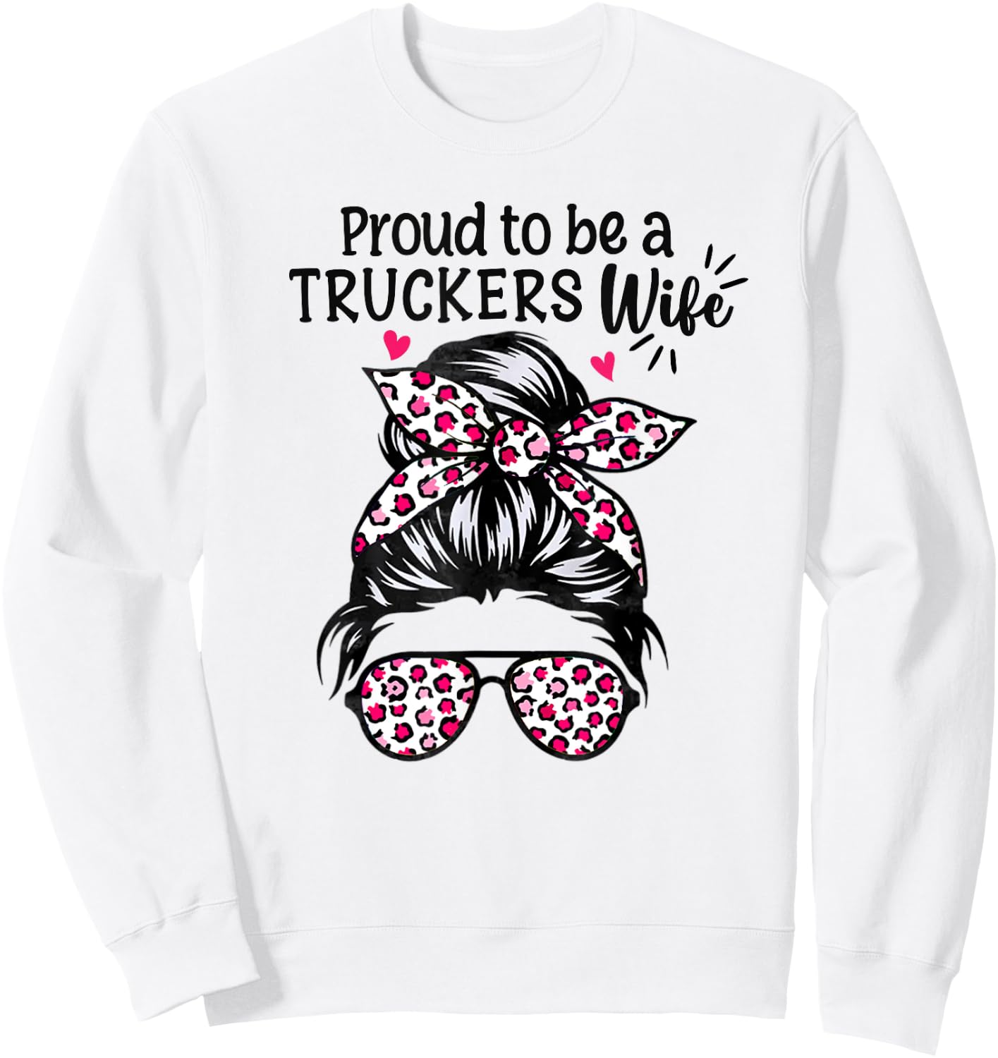 Proud to be a Truckers Wife Gift Trucker Wife Messy Hair Bun Sweatshirt - Sweatshirt | White