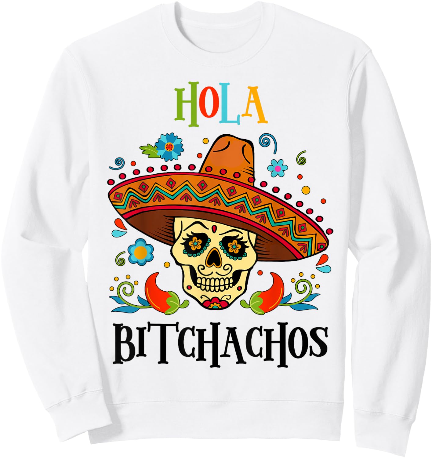 Cinco De Mayo Hola Bitchachos Shirt Women Mexican Skull Gift Sweatshirt - Sweatshirt | White