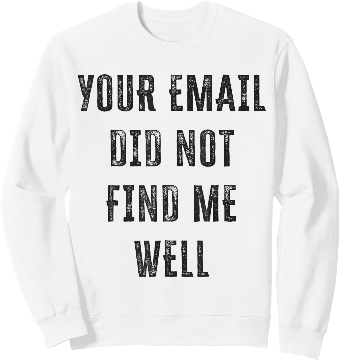 Your email didn't find me well Sweatshirt - Sweatshirt | White