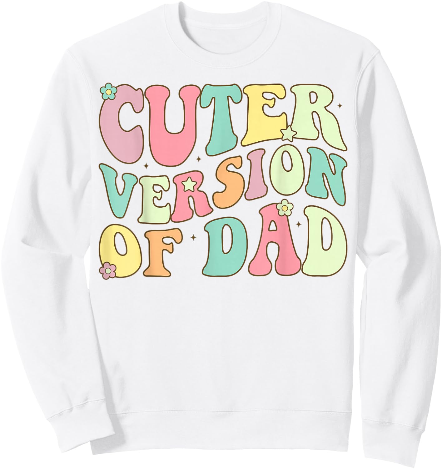Cuter Version of Dad Sweatshirt - Sweatshirt | White