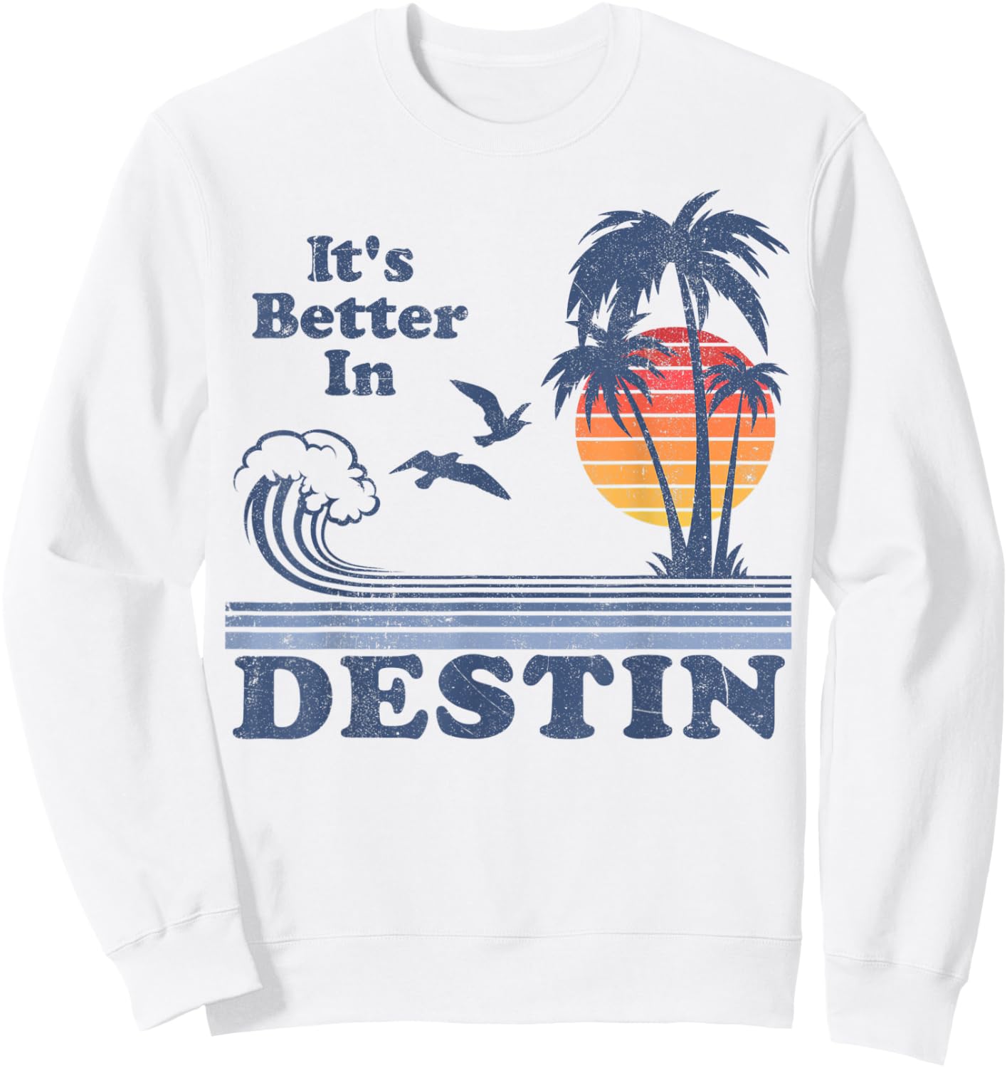 It's Better In Destin Florida Beach Retro Vintage 80's 70's Sweatshirt - Sweatshirt | White
