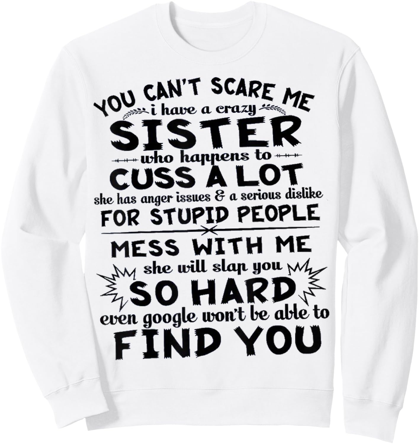 You Can't Scare Me I Have A Crazy Sister Sweatshirt - Sweatshirt | White