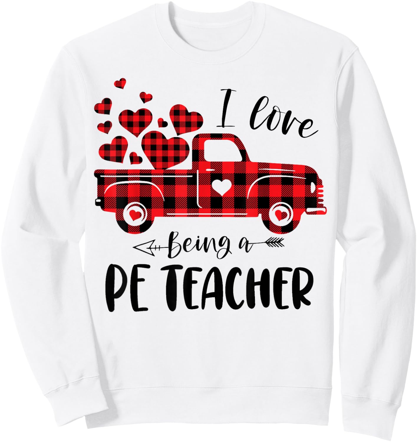 I Love Being A PE Teacher Red Plaid Truck Valentines Day Women Sweatshirt - Sweatshirt | White