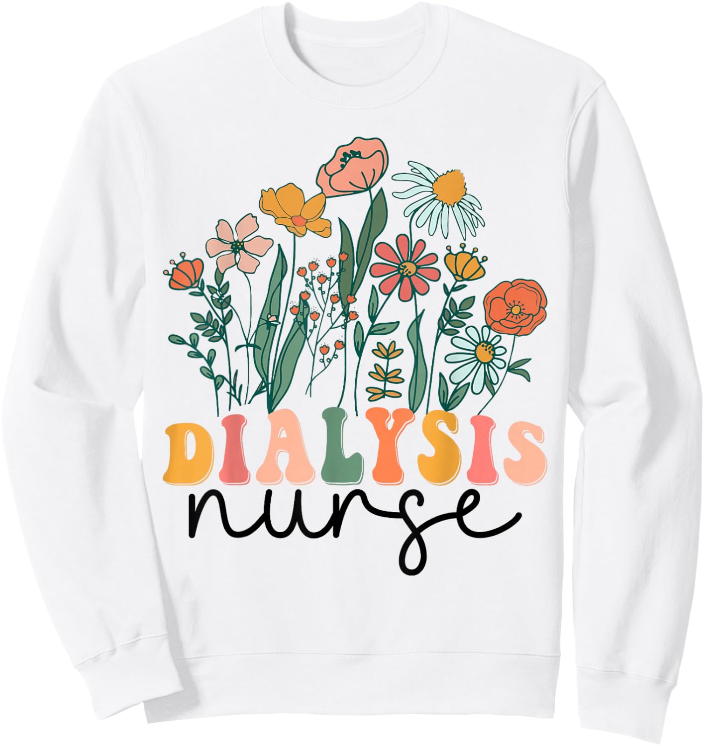 Groovy Wildflower Dialysis Nurse Sweatshirt - Sweatshirt | White