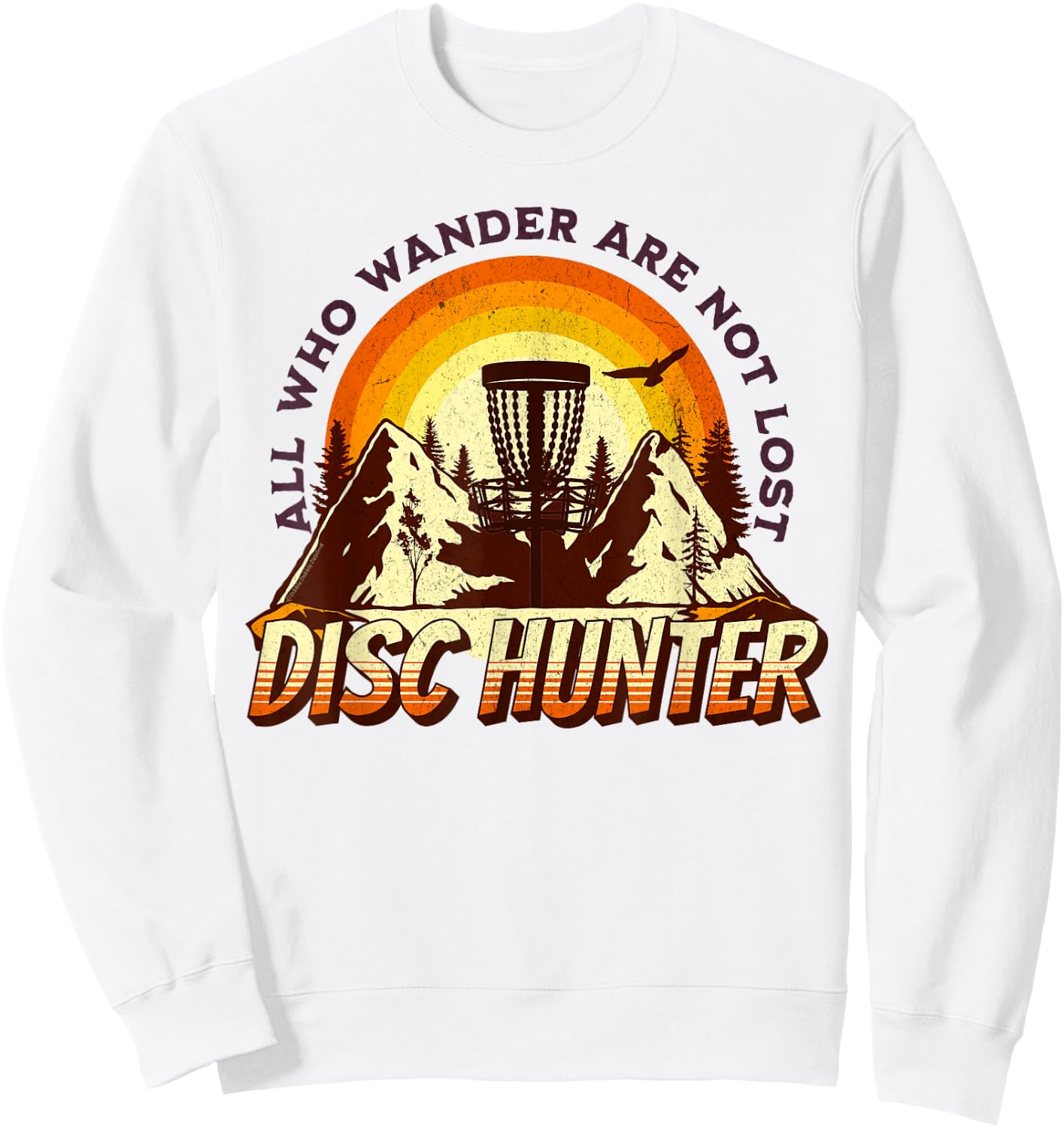 Disc Hunter All Who Wander Are Not Lost Funny Disc Golf Sweatshirt - Sweatshirt | White