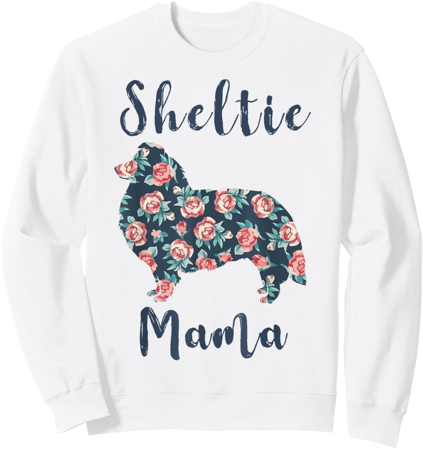 Shetland-Sheepdog Mom Sheltie Dog Mama Mother Day Gift Women Sweatshirt - Sweatshirt | White