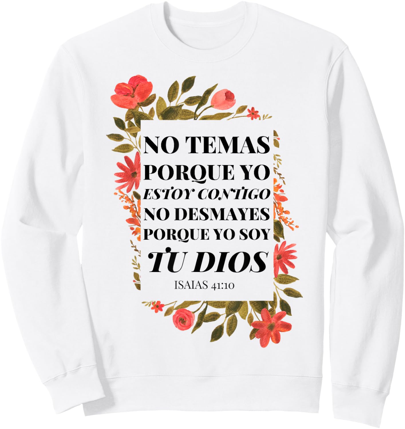 No Temas Christian Quote In Spanish Bible Verse 41:10 Floral Sweatshirt - Sweatshirt | White