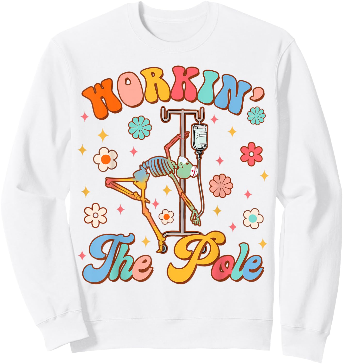 Funny Emergency Room Nurse Life ER Nursing Workin' The Pole Sweatshirt - Sweatshirt | White