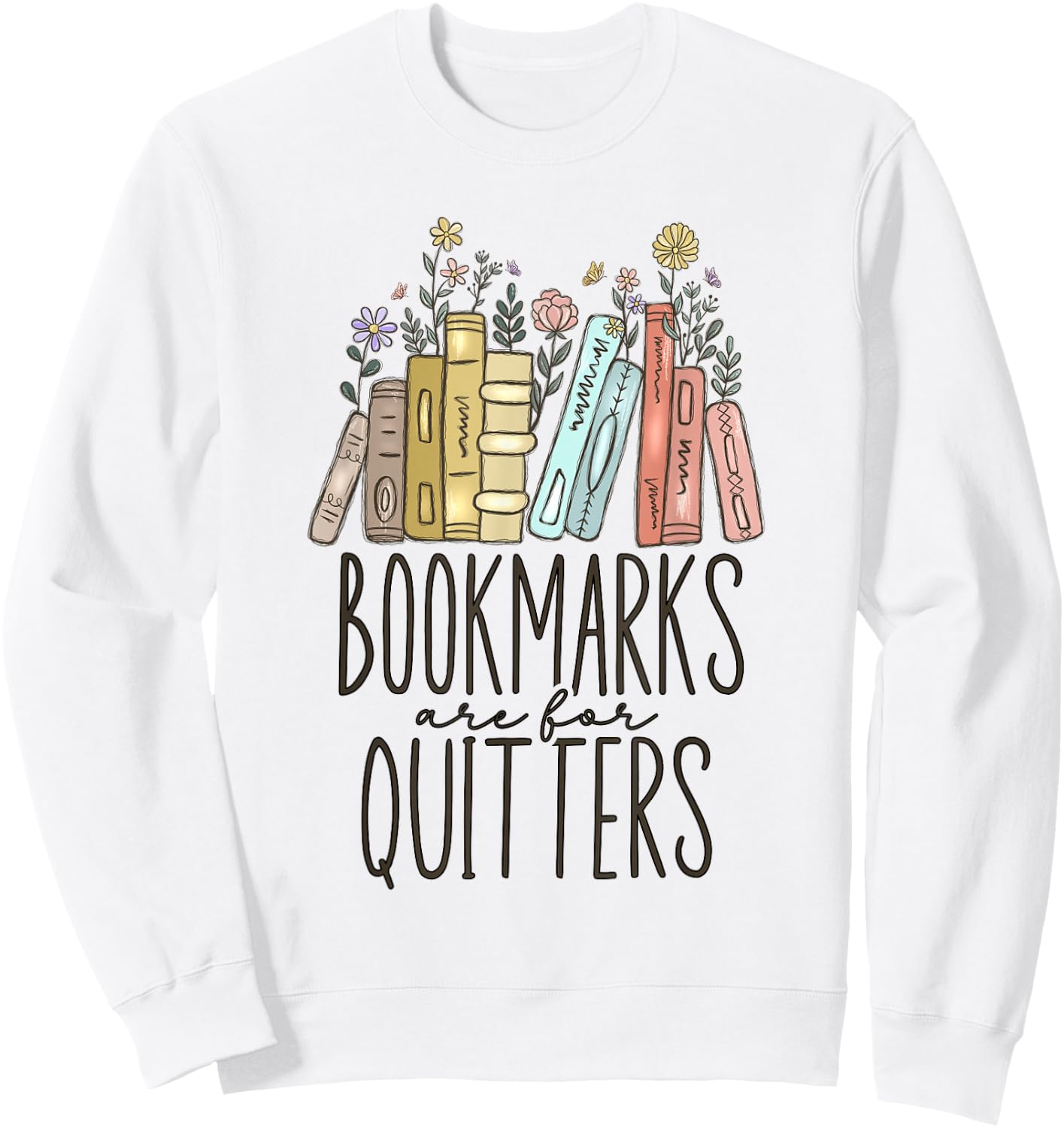 Bookmarks Are For Quitters Sweatshirt - Sweatshirt | White