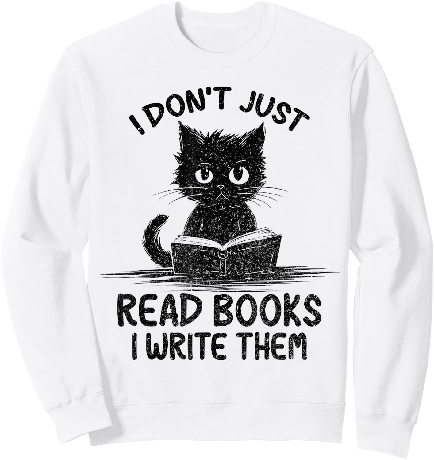 I Don't Just Read Books I Write Them Vintage Funny Cat Lover Men Women Sweatshirt - Sweatshirt | White