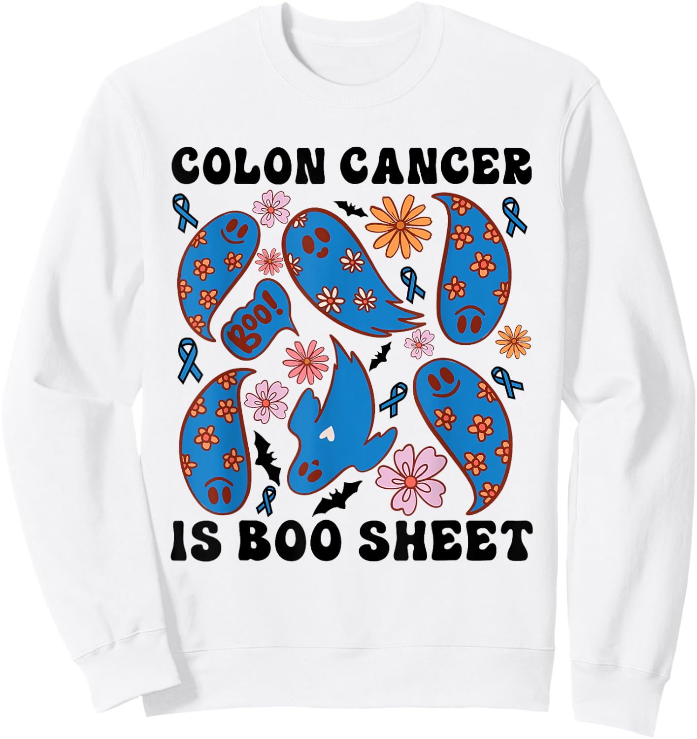 Funny Colon Cancer Is Boo Sheet Ghost Halloween Design Sweatshirt - Sweatshirt | White