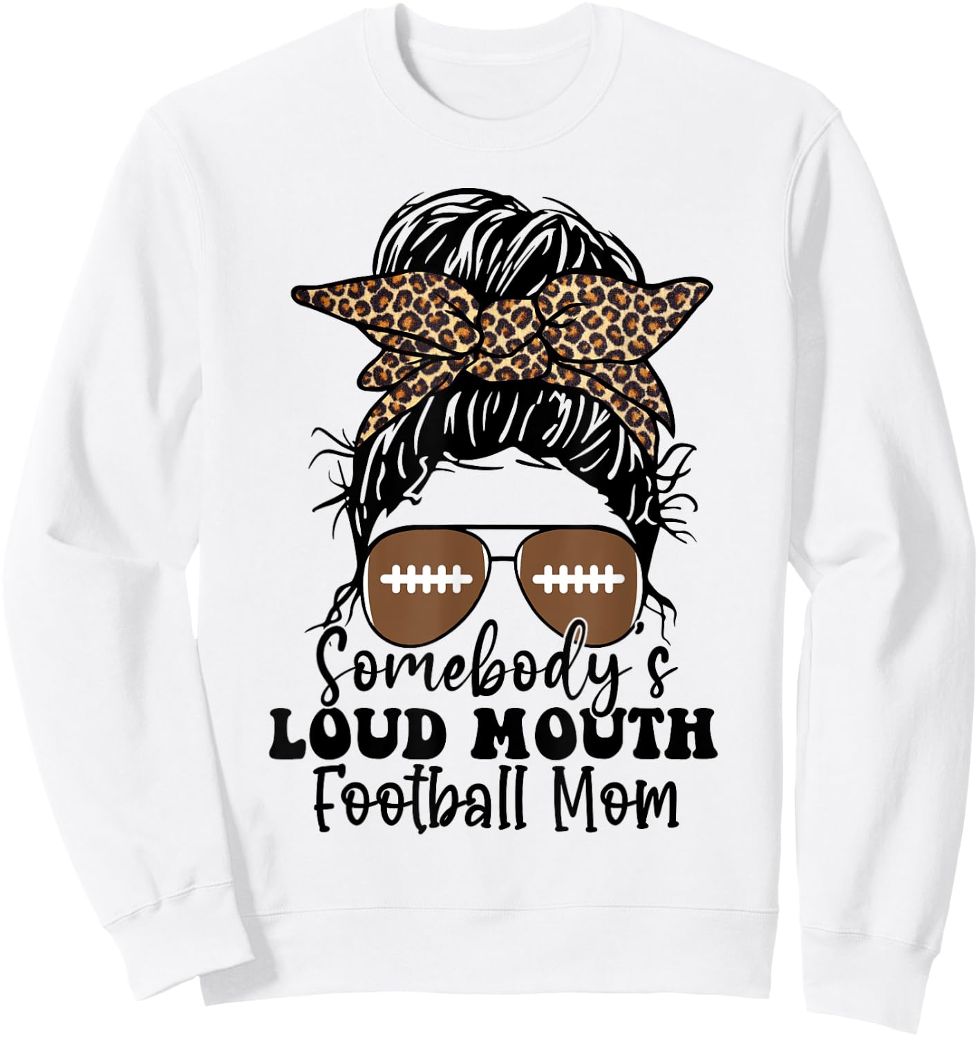 Somebody's loud mouth Football Mom Messy Bun Gift Sweatshirt - Sweatshirt | White
