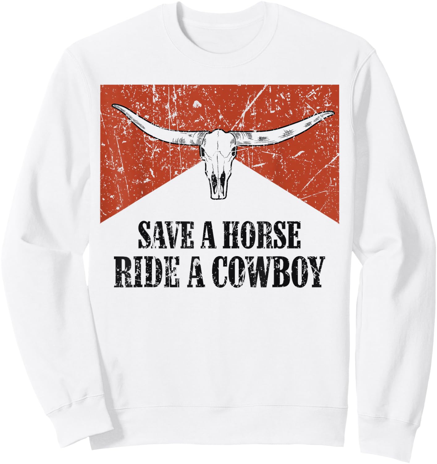 Bull Skull Save A Horse Ride A Cowboy Western Country Sweatshirt - Sweatshirt | White