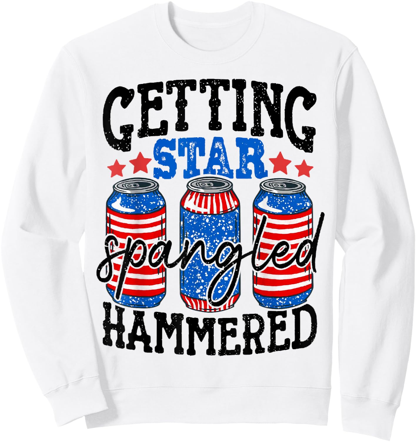 Getting Star Spangled Hammered Funny 4th Of July Patriotic Sweatshirt - Sweatshirt | White