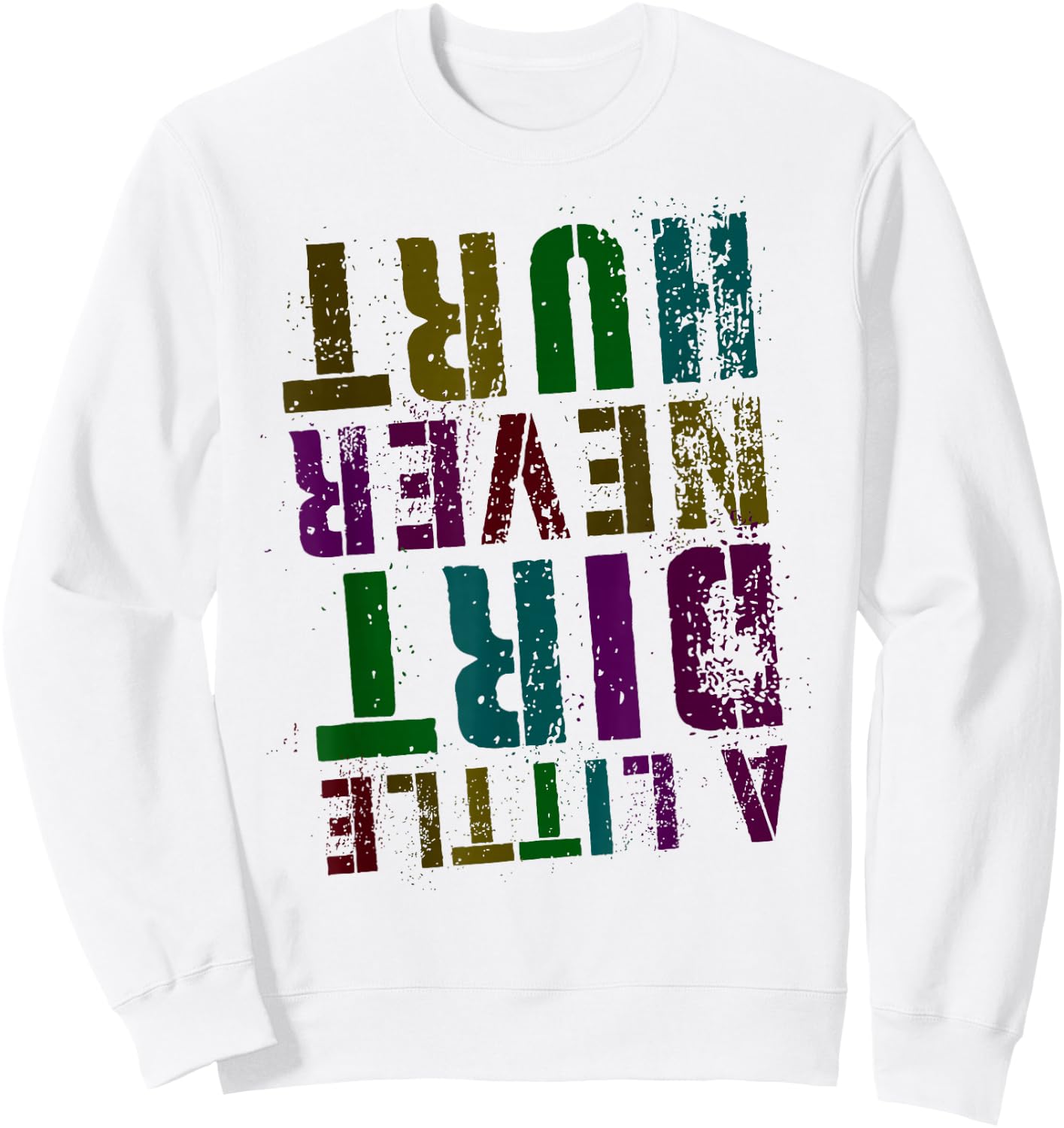 Funny A LITTLE DIRT NEVER HURT Girl Bike Motocross Mud Run Sweatshirt - Sweatshirt | White