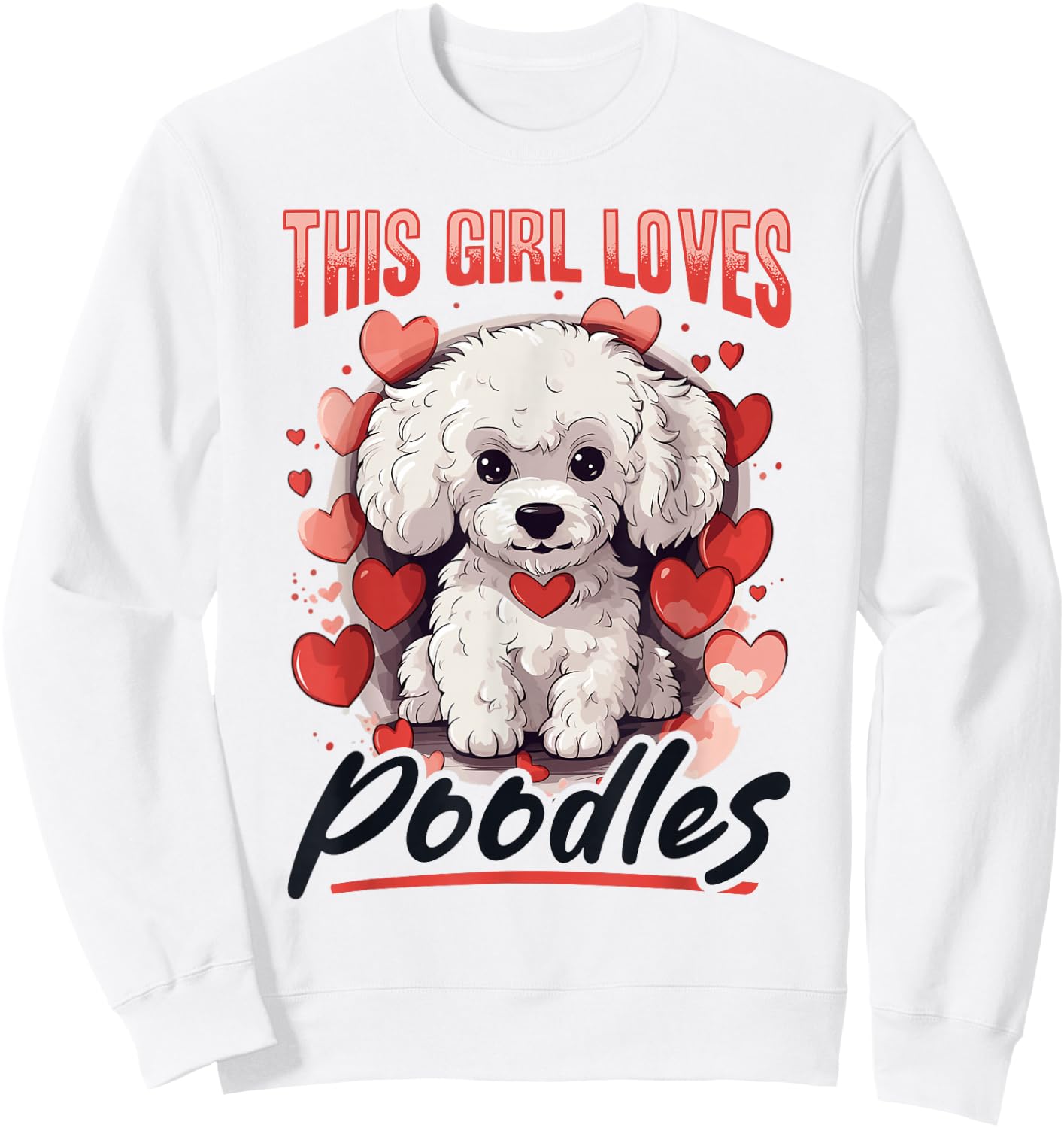 Toy Poodle Dog Breed Pet This Girl loves Poodles Sweatshirt - Sweatshirt | White