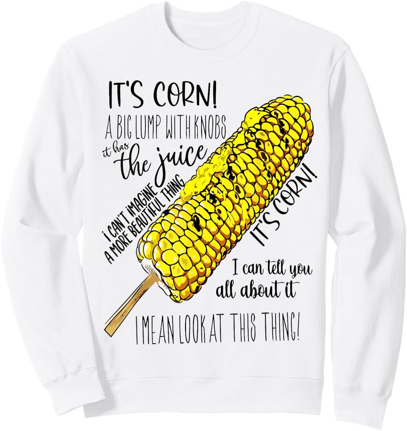 it's Corn Shirt Has The Juice Funny Trendy Design It’s Corn Sweatshirt - Sweatshirt | White