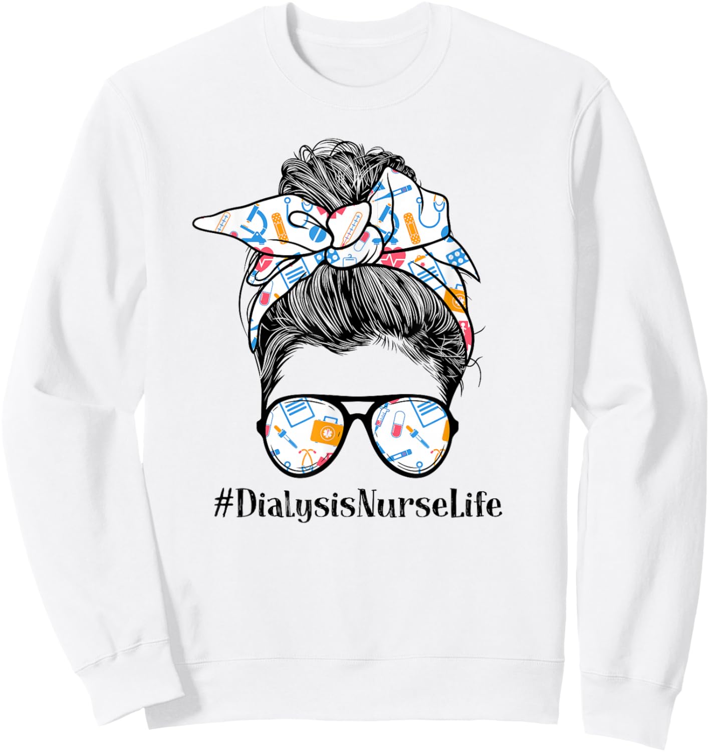 Dialysis Nurse Life Appreciation Day Messy Bun Women Sweatshirt - Sweatshirt | White