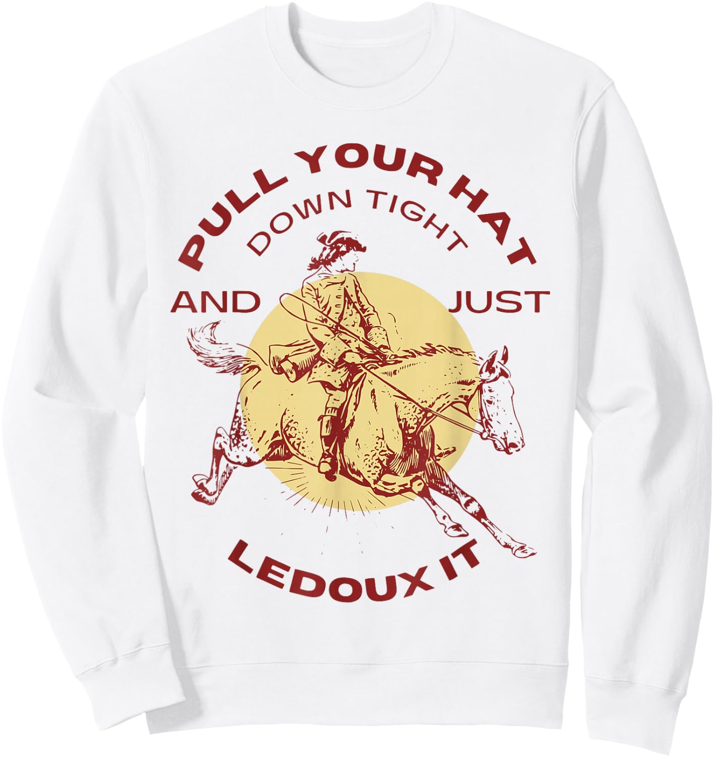 Just Ledoux It Cowboys Whiskey Wine Lover Sweatshirt - Sweatshirt | White