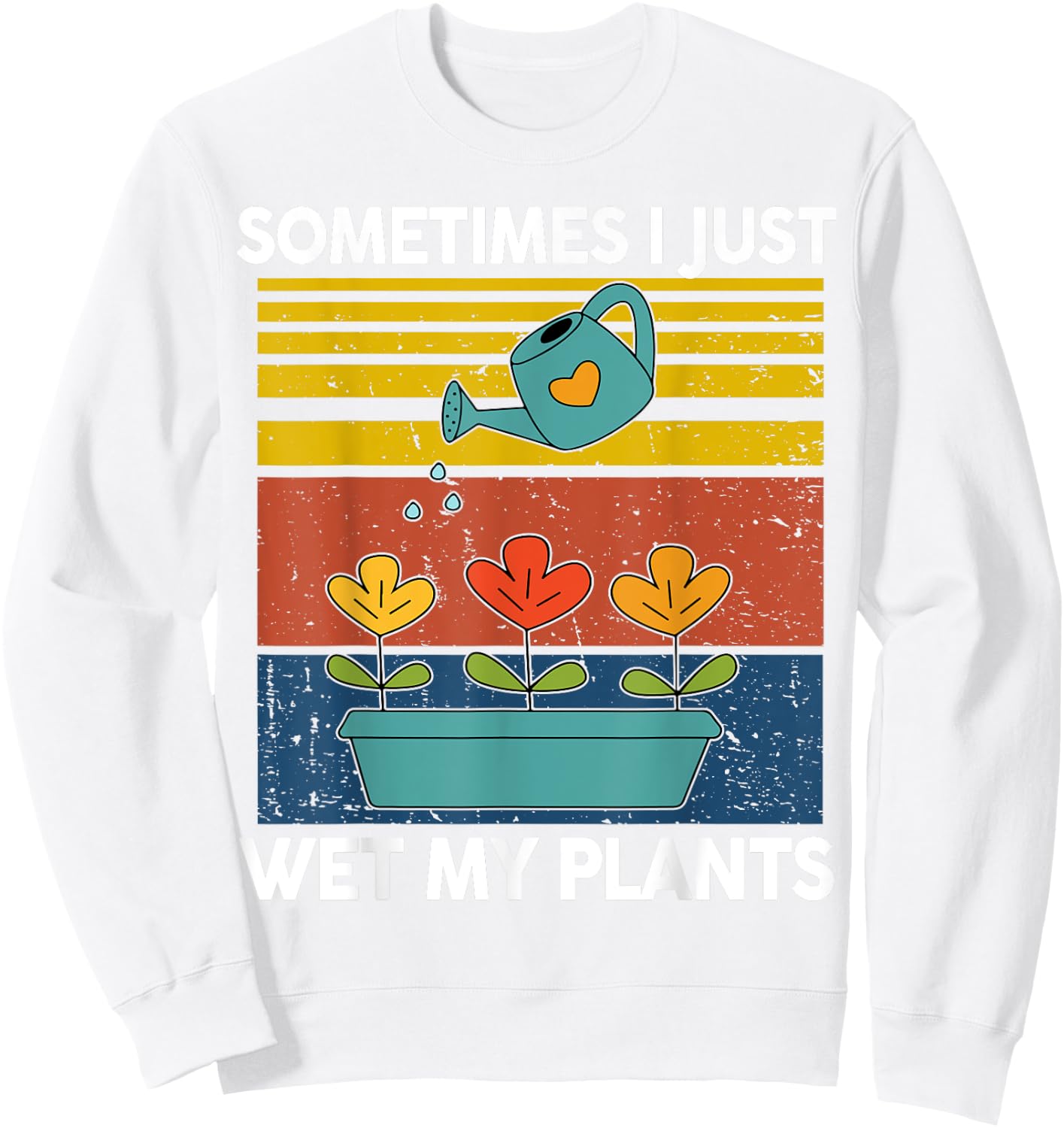 Garden-Shirt Sometime I Just Wet My Plant Funny Mom Women Sweatshirt - Sweatshirt | White