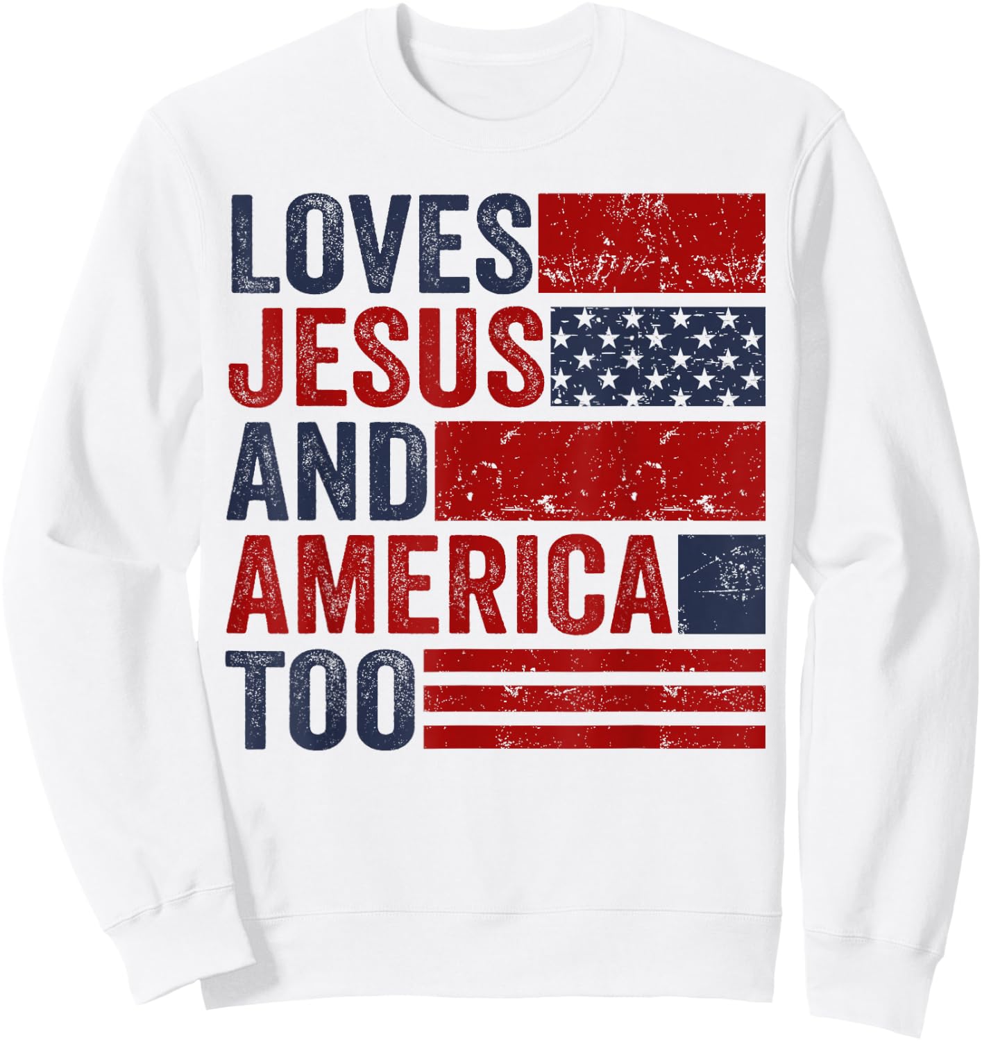 Loves Jesus and America Too God Christian 4th of July Sweatshirt - Sweatshirt | White