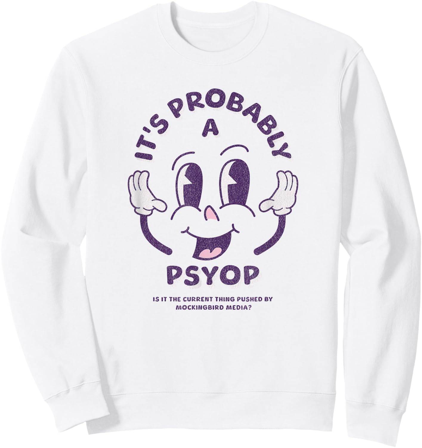 It's Probably a Psyop - Funny Conspiracy Theory Sweatshirt - Sweatshirt | White