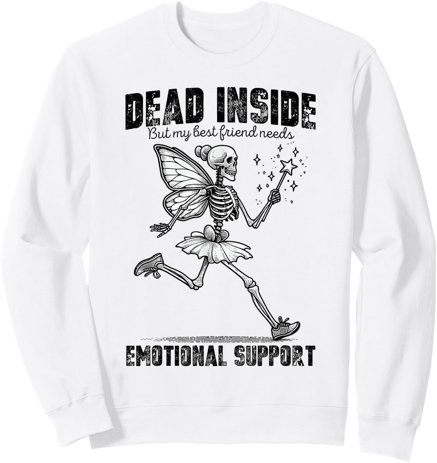 I'm Dead Inside But My Best Friend Needs Emotional Support Sweatshirt - Sweatshirt | White