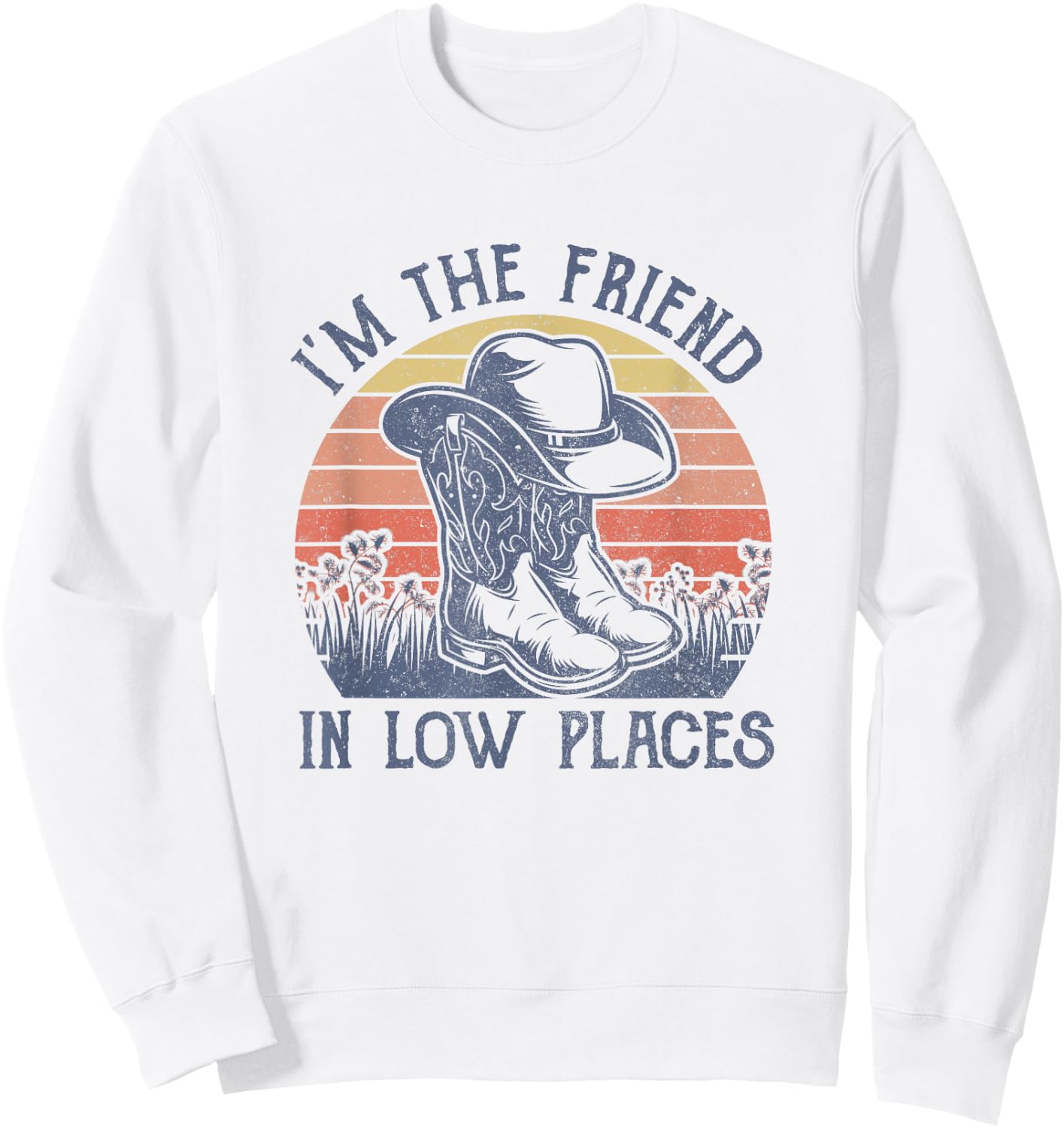I'm The Friend In Low Places Cowboy Hat Country Music Sweatshirt - Sweatshirt | White