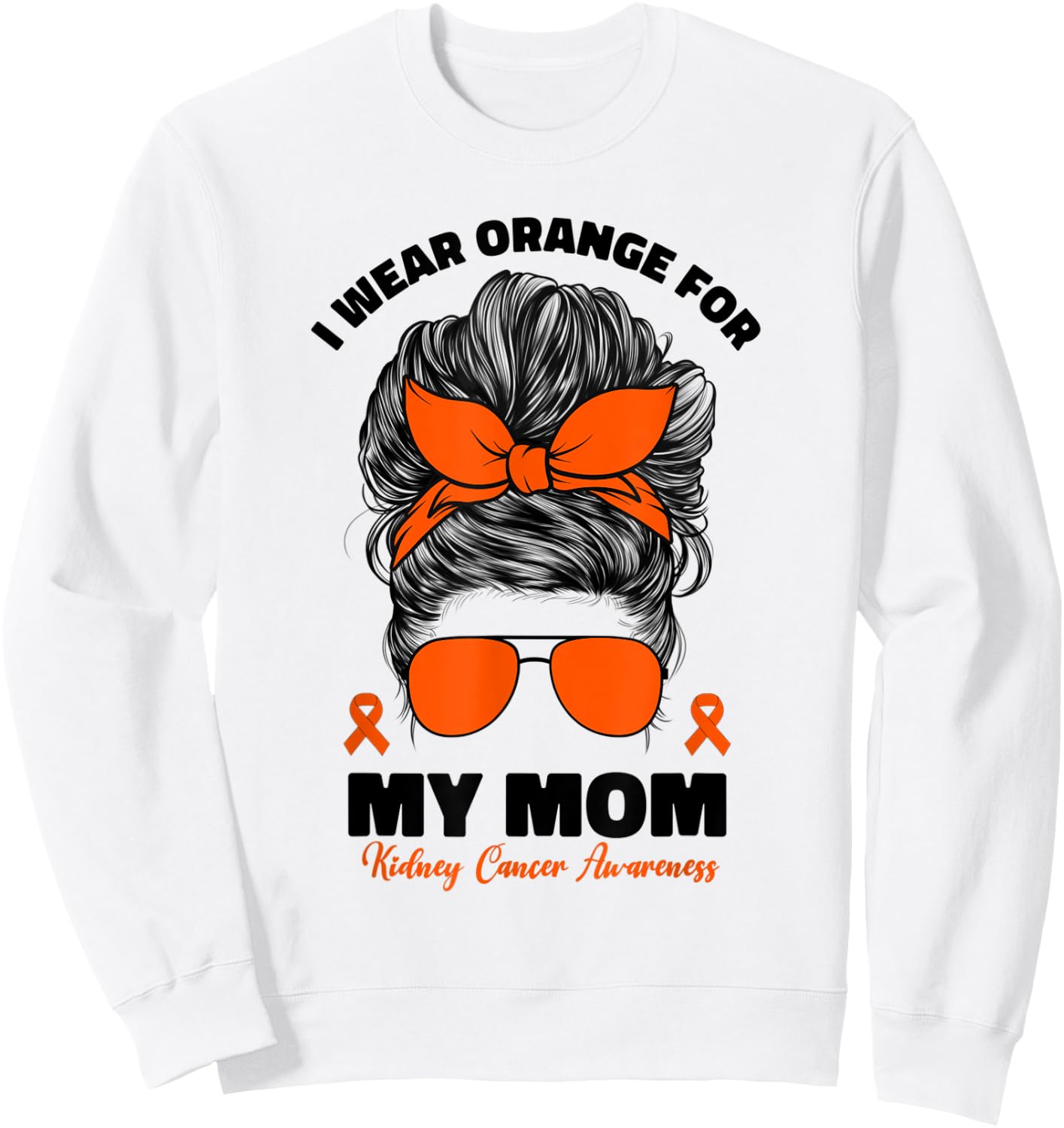 I Wear Orange For My Mom Kidney Cancer Awareness Sweatshirt - Sweatshirt | White