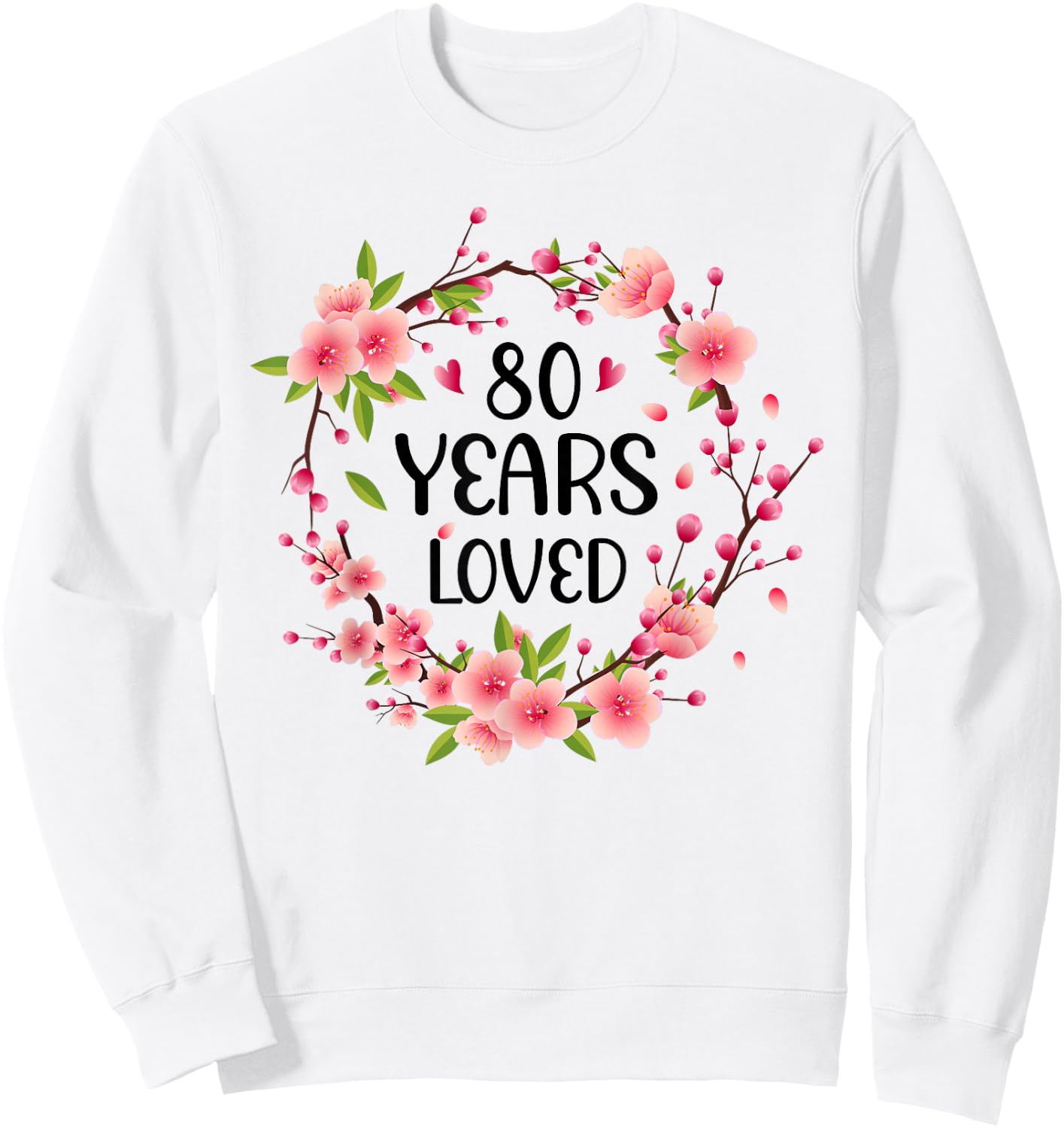 Floral 80 Years Old 80th Birthday Women 80 Years Loved Sweatshirt - Sweatshirt | White