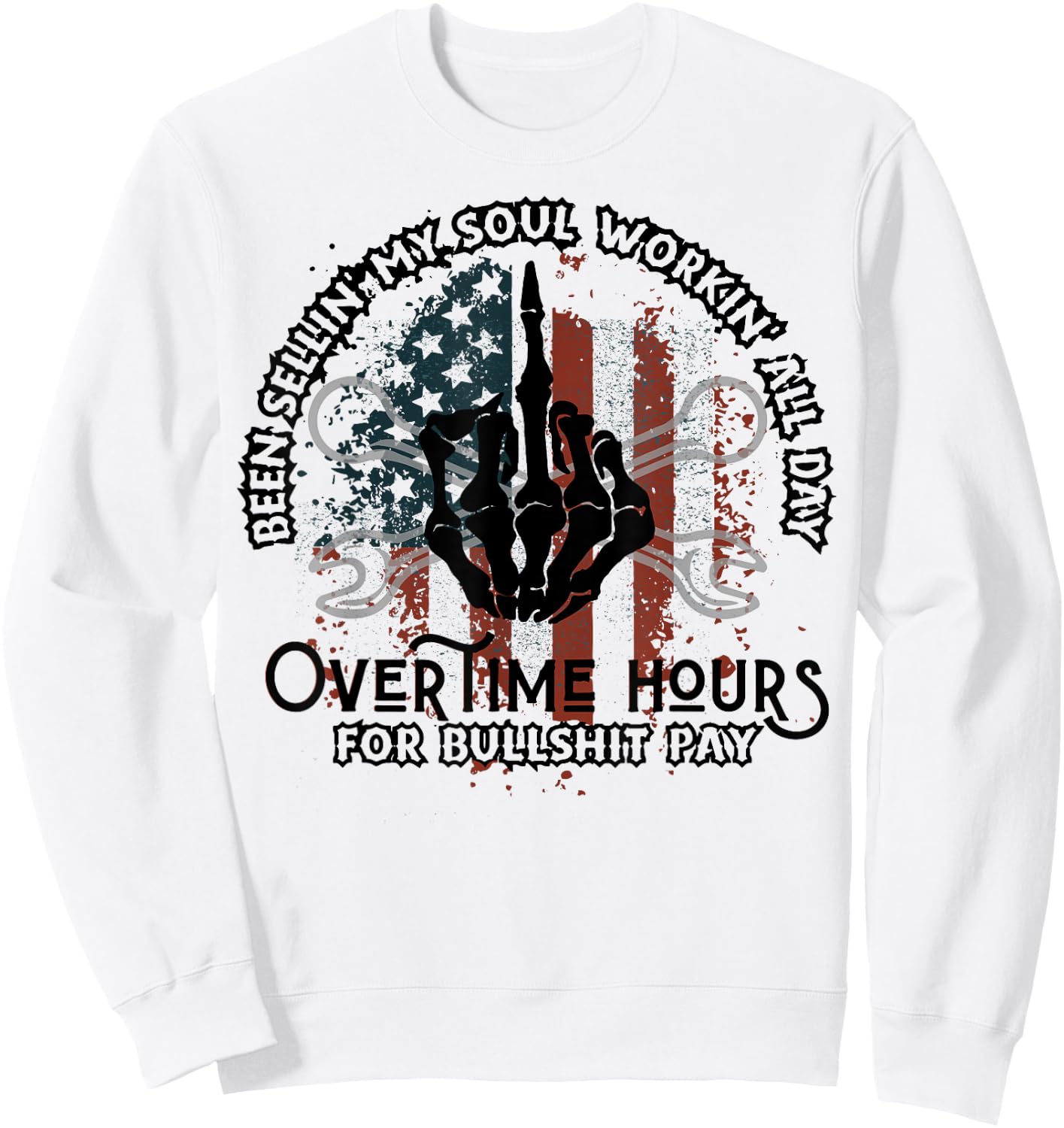 Been Selling My Soul Working All Day Overtime Hours For Bull Sweatshirt - Sweatshirt | White