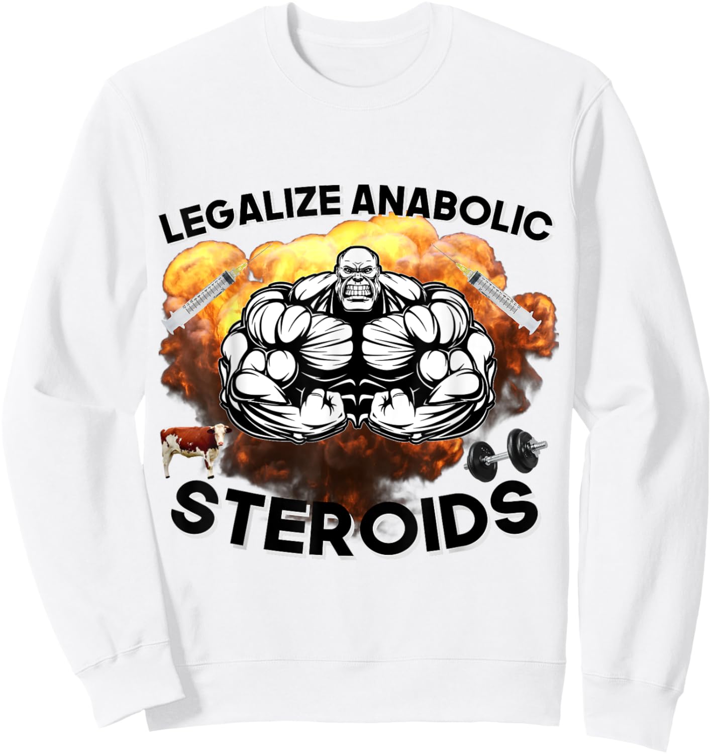 Legalize Anabolic Steroids Funny Gym Bodybuilding Design Sweatshirt - Sweatshirt | White