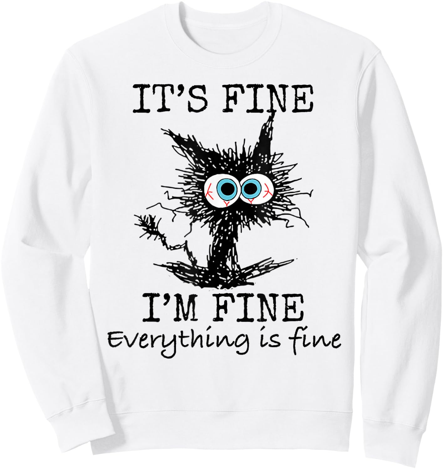 It's Fine" Funny Cat - Classic Fit, Round Neck, Grey, Adult Sweatshirt - Sweatshirt | White