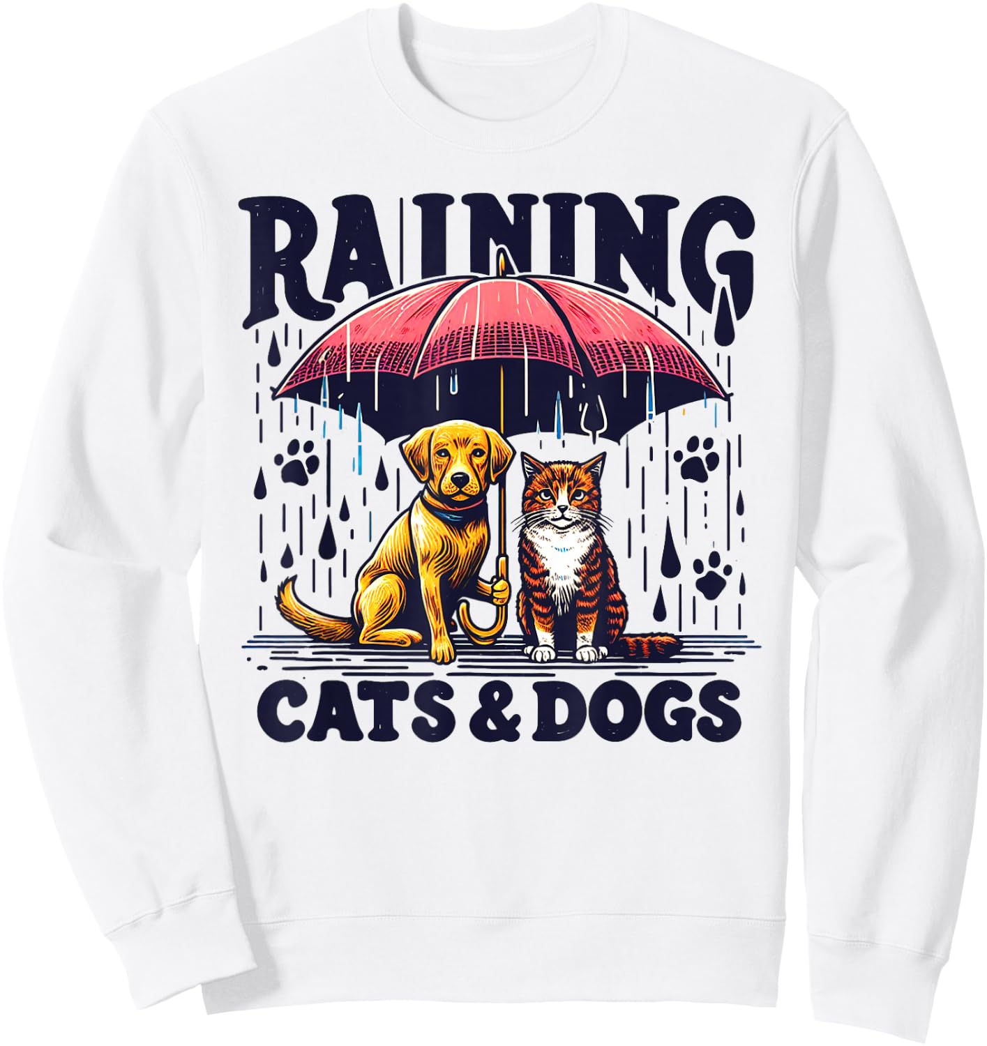 Funny Idiom Raining Cats and Dogs canine feline Puppy Kitty Sweatshirt - Sweatshirt | White