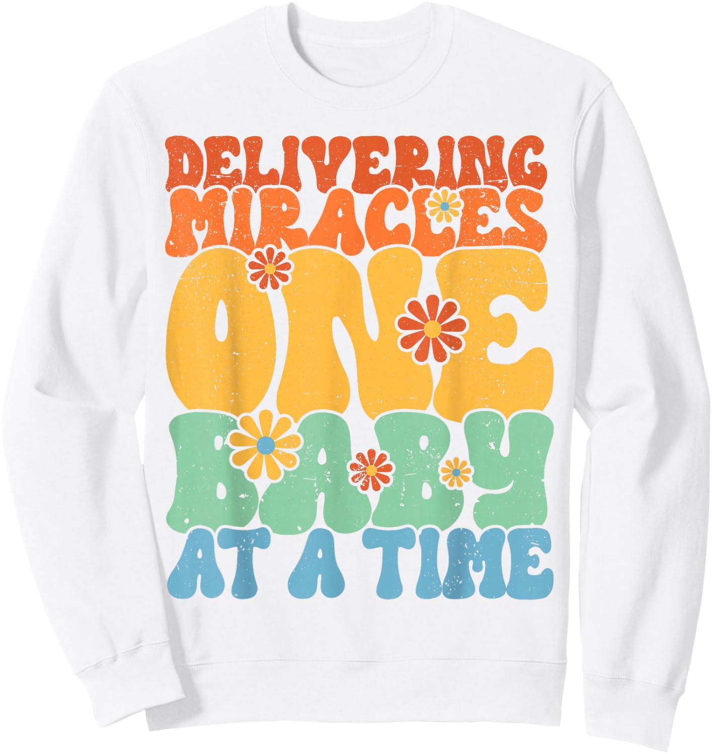 Delivering Miracles Labor and Delivery Nurse Sweatshirt - Sweatshirt | White