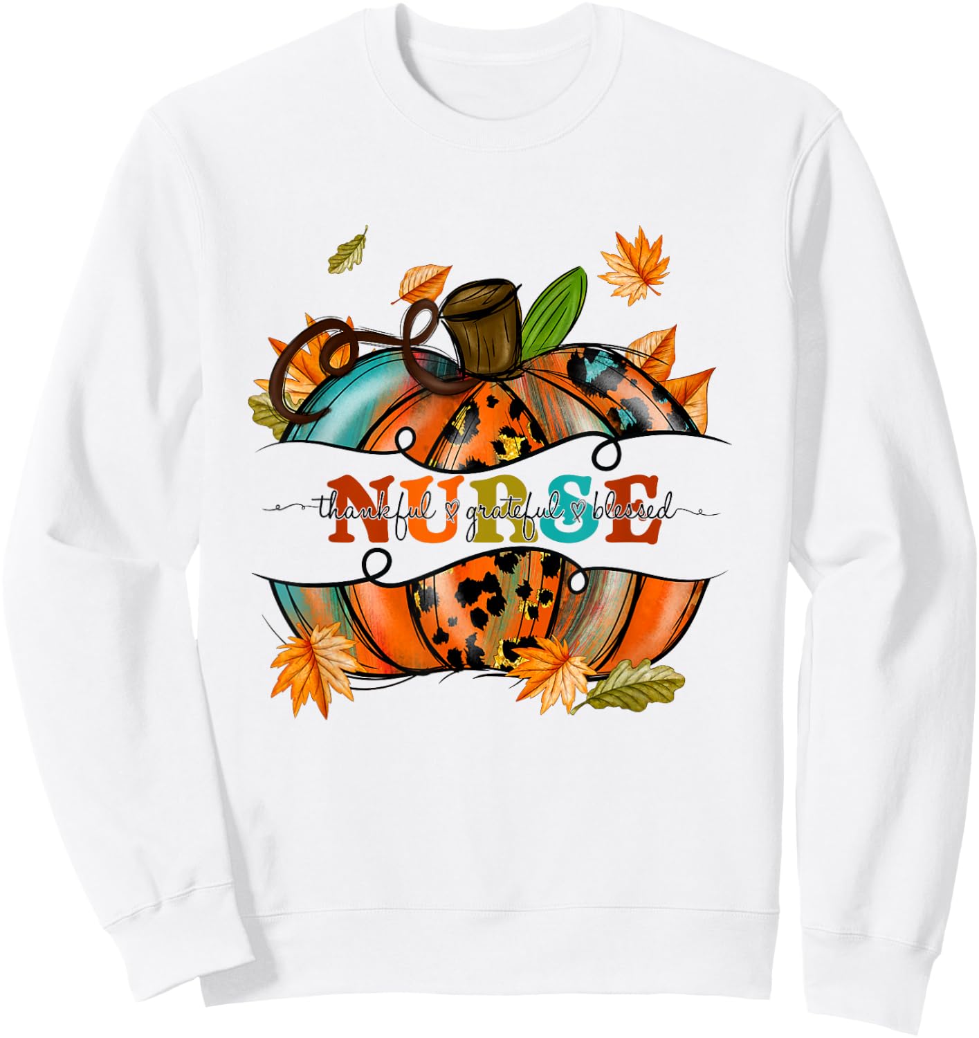 Autumn Fall Outfit Nurse Thankful Grateful Blessed Pumpkin Sweatshirt - Sweatshirt | White