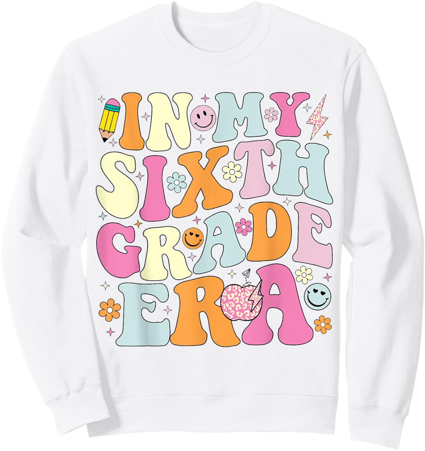 In My Sixth Grade Era 6th Grade Era Teacher Back to School Men Women Girls Kids Sweatshirt - Sweatshirt | White