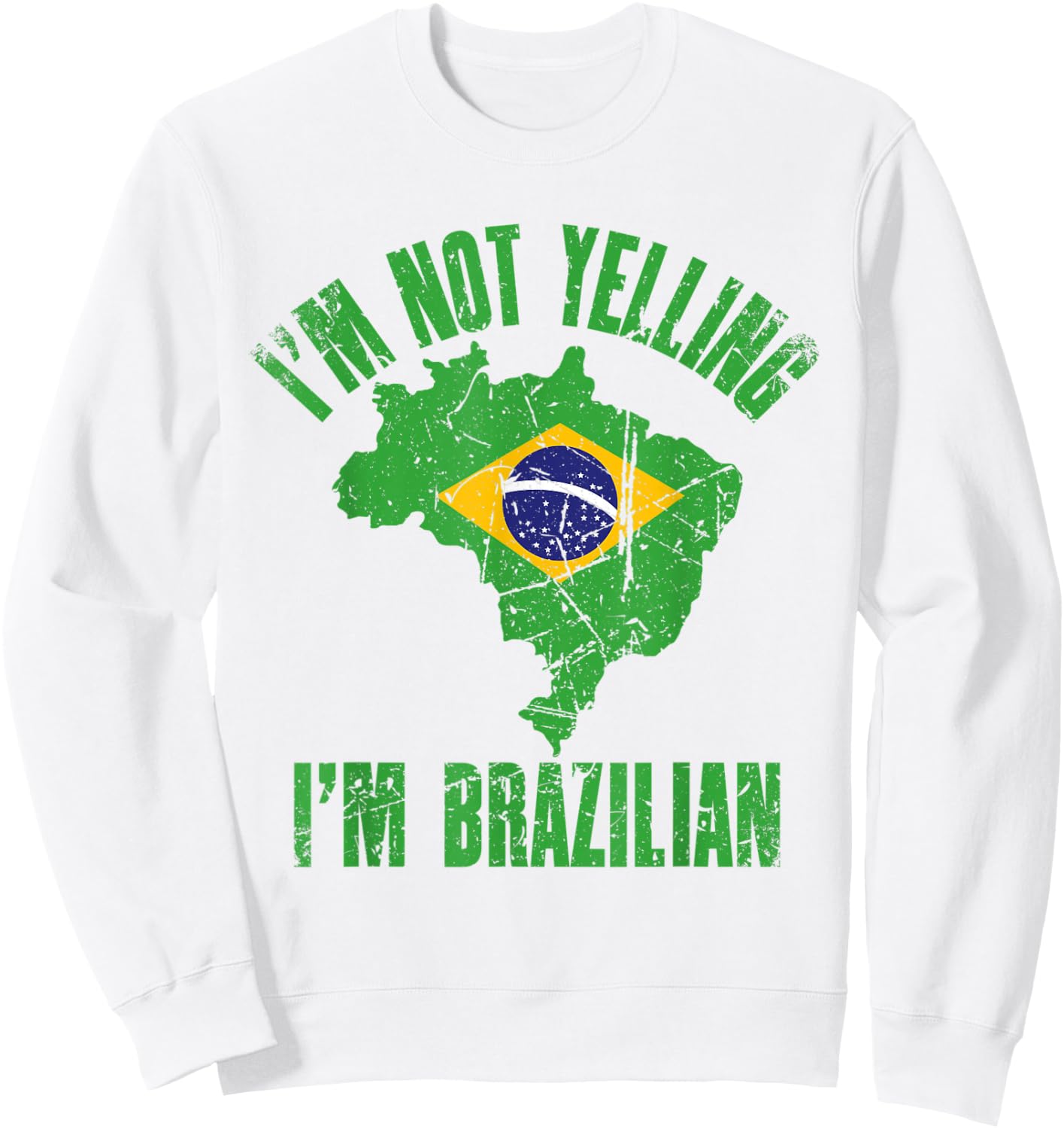 I'm Not Yelling I'm Brazilian | Retro Distressed Brazil Sweatshirt - Sweatshirt | White