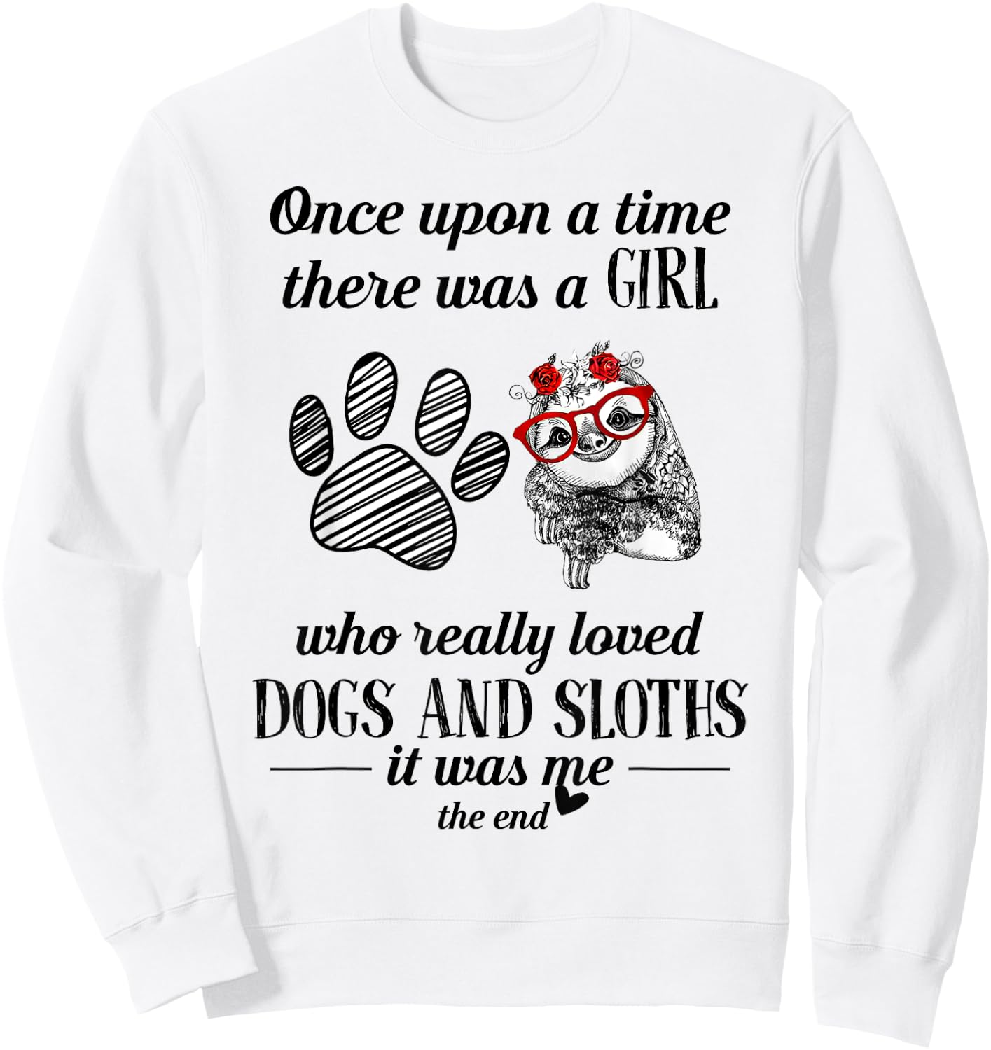 Once Upon A Time There Was a Girl Who Loved Dogs and Sloths Sweatshirt - Sweatshirt | White