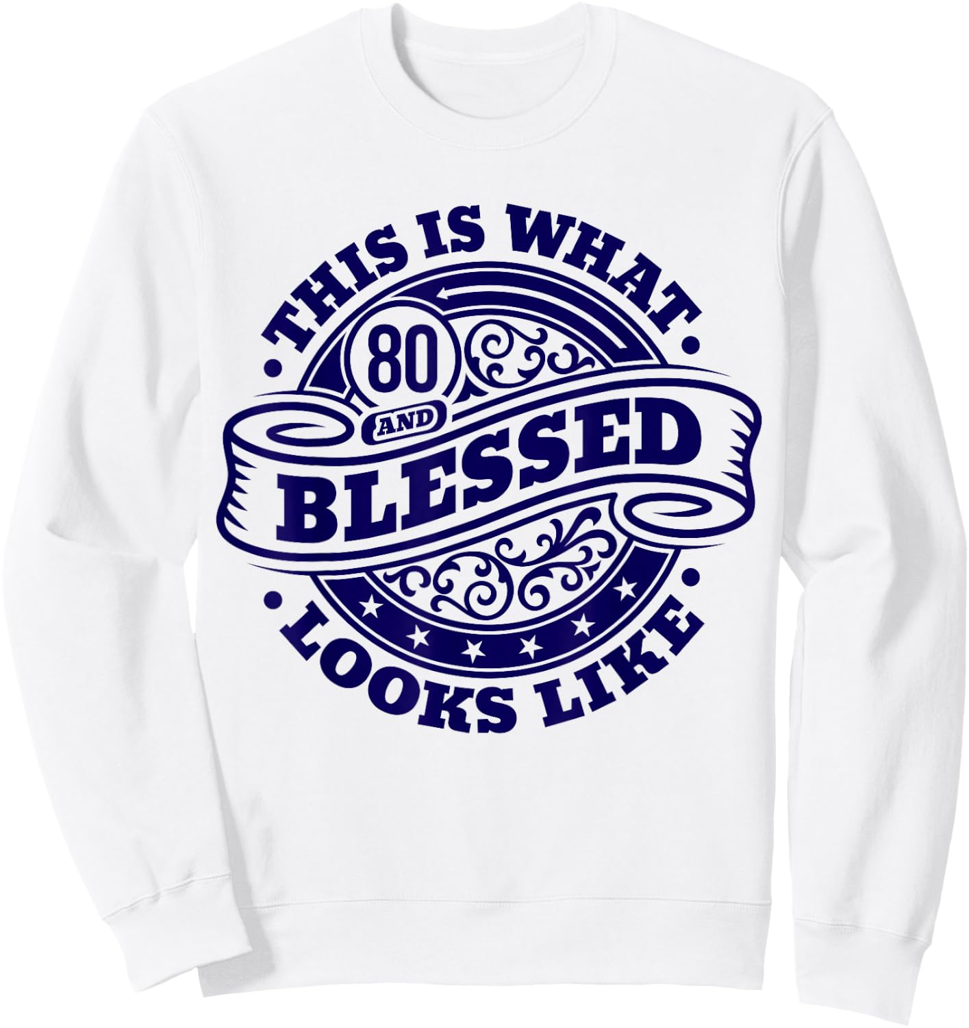80th Birthday Age 80 Blessed I Religious 80th Birthday Sweatshirt - Sweatshirt | White