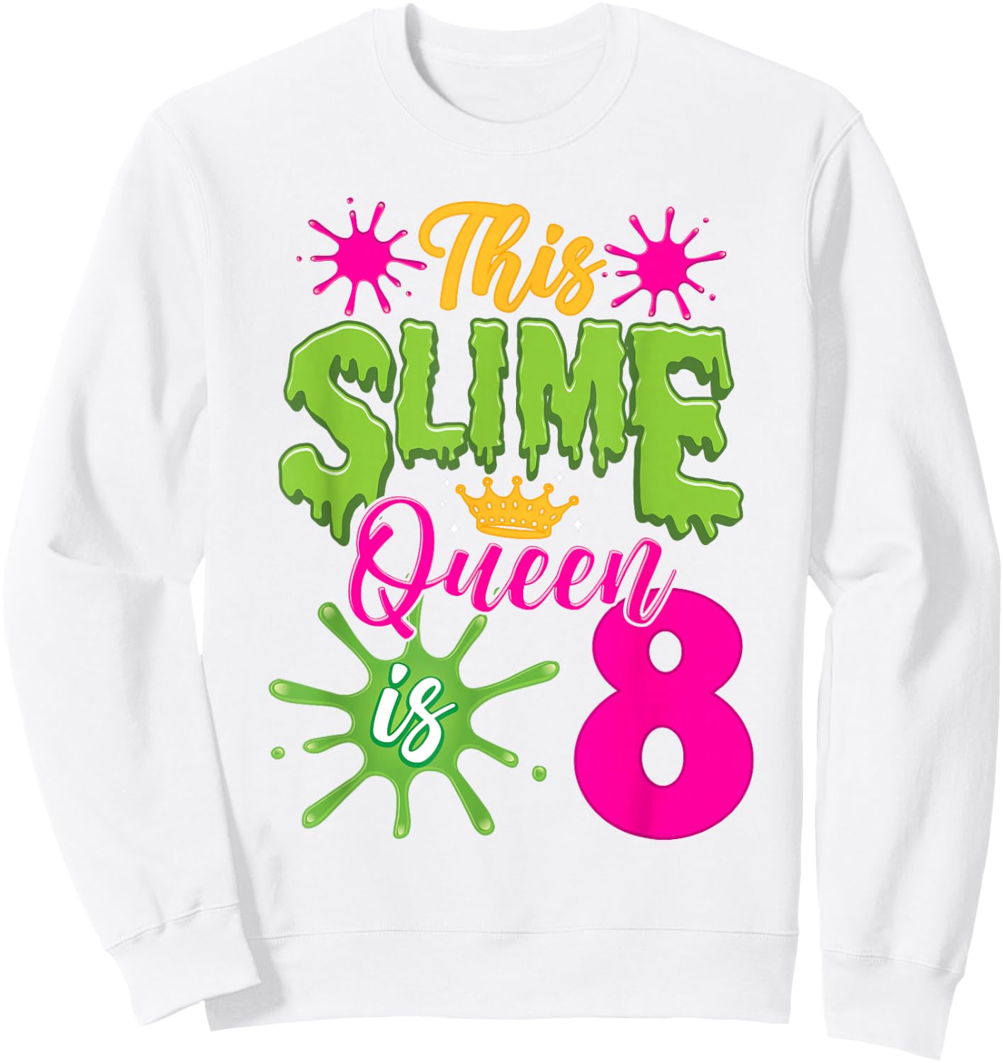 This Slime Queen is 8 Slime 8th Birthday Sweatshirt - Sweatshirt | White