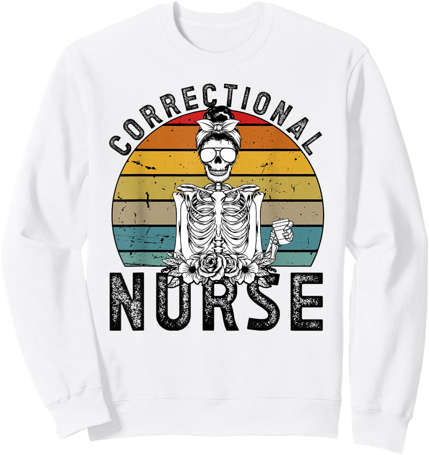 Correctional Nurse Corrections Nurse Correctional Nursing Sweatshirt - Sweatshirt | White